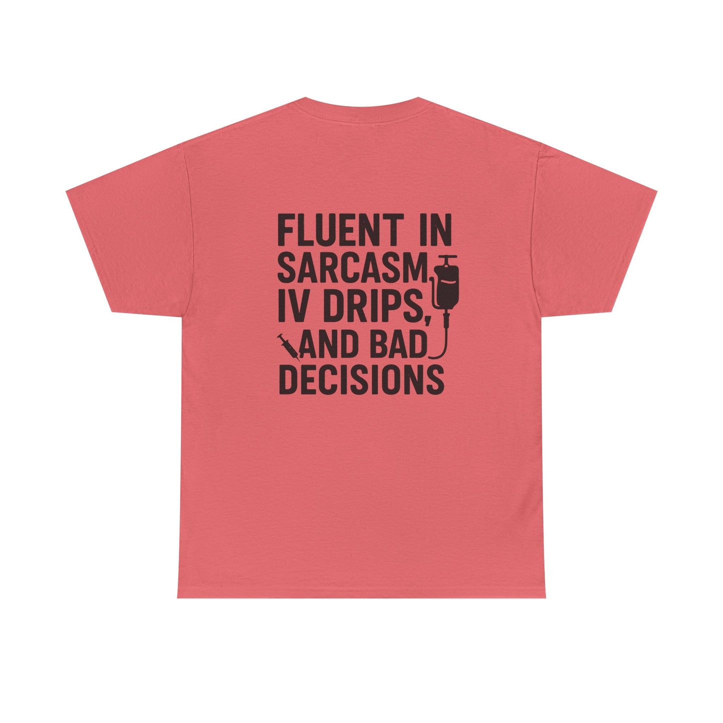 “Fluent in Sarcasm, IV Drips, and Bad Decisions” – Funny Nurse Tee