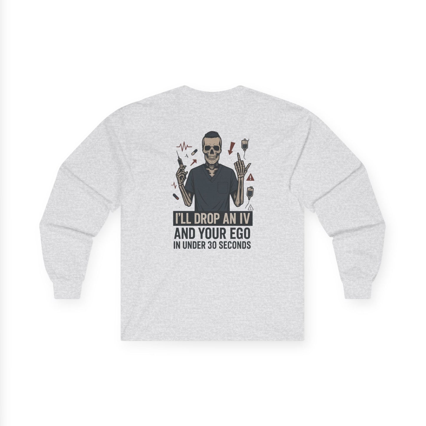 “I’ll Drop an IV and Your Ego in Less Than 30 Seconds” – Men’s Long Sleeve