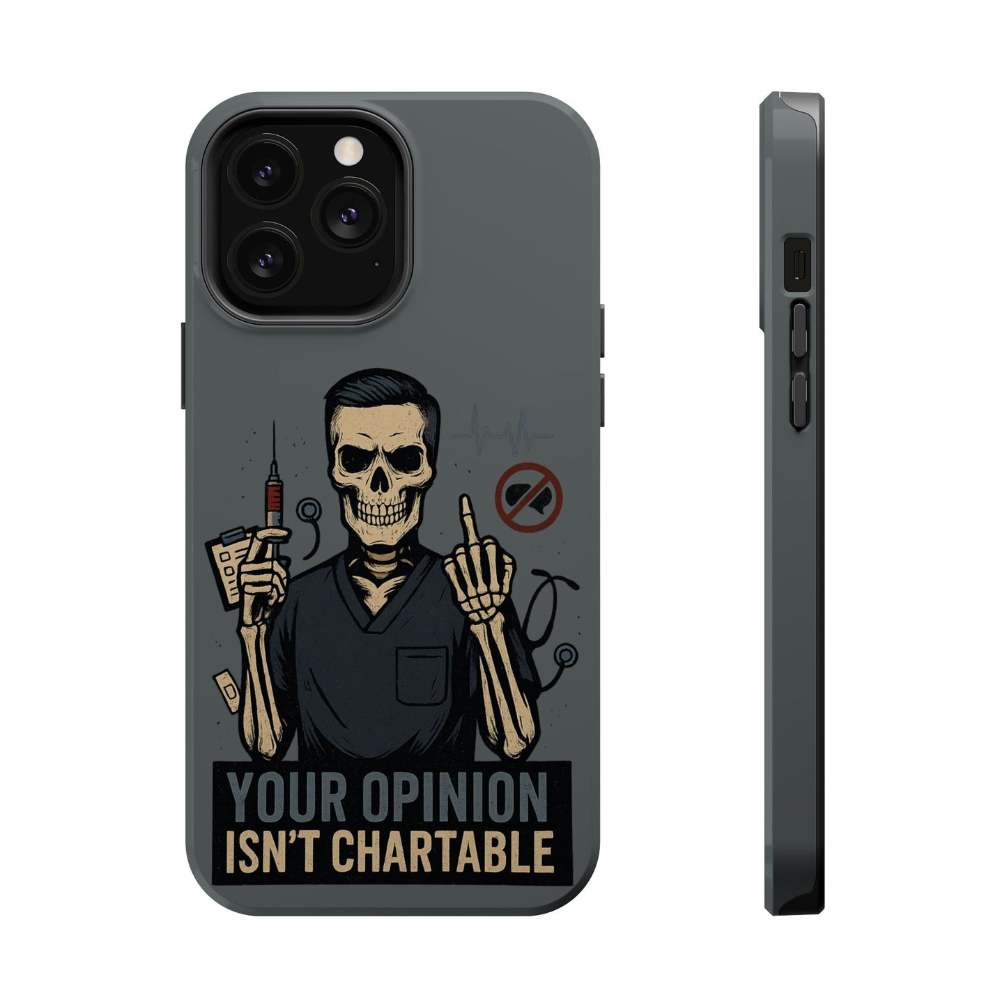 “Your Opinion Isn’t Chartable” – Nurse Phone Case for Men
