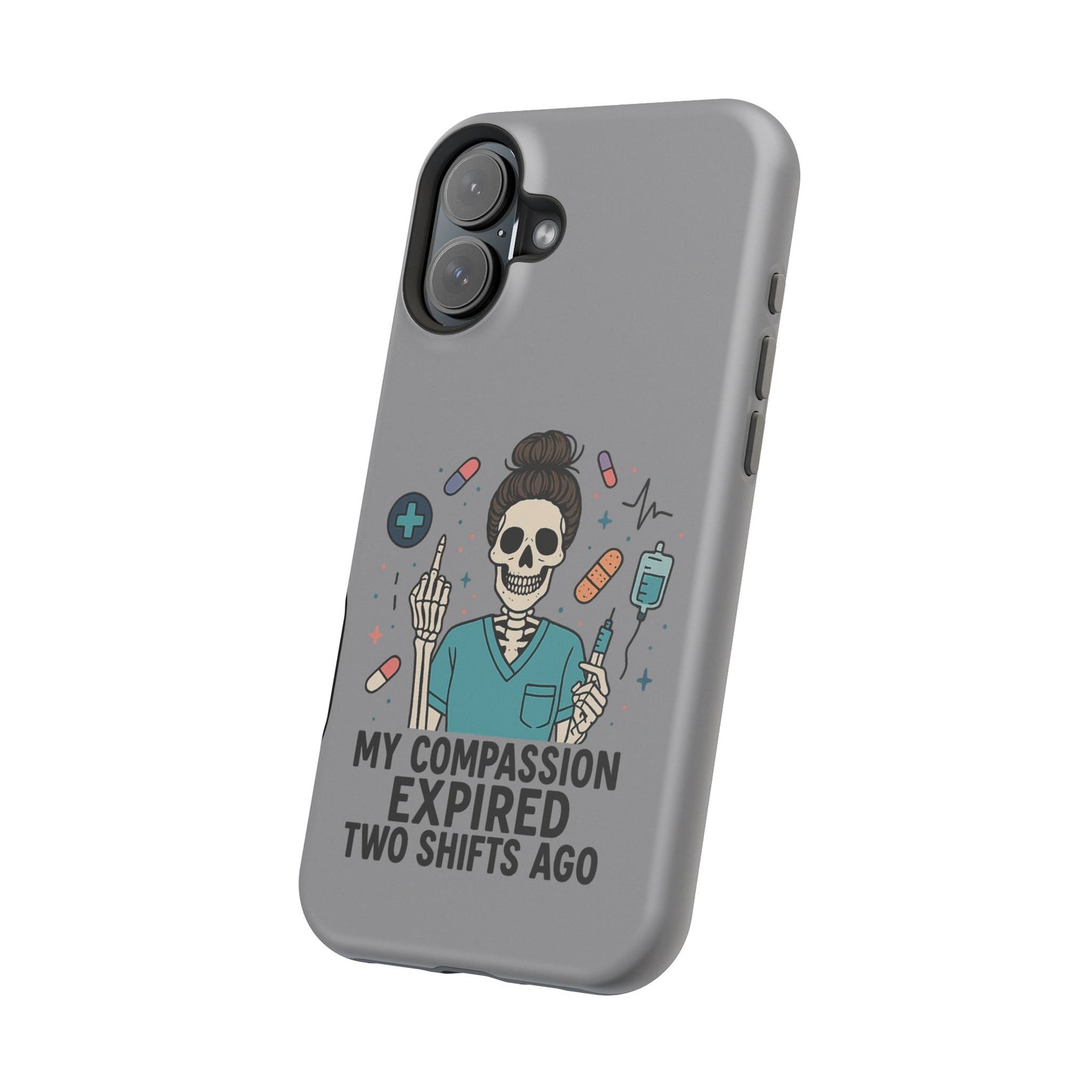 “My Compassion Expired Two Shifts Ago” – Funny Nurse Phone Case