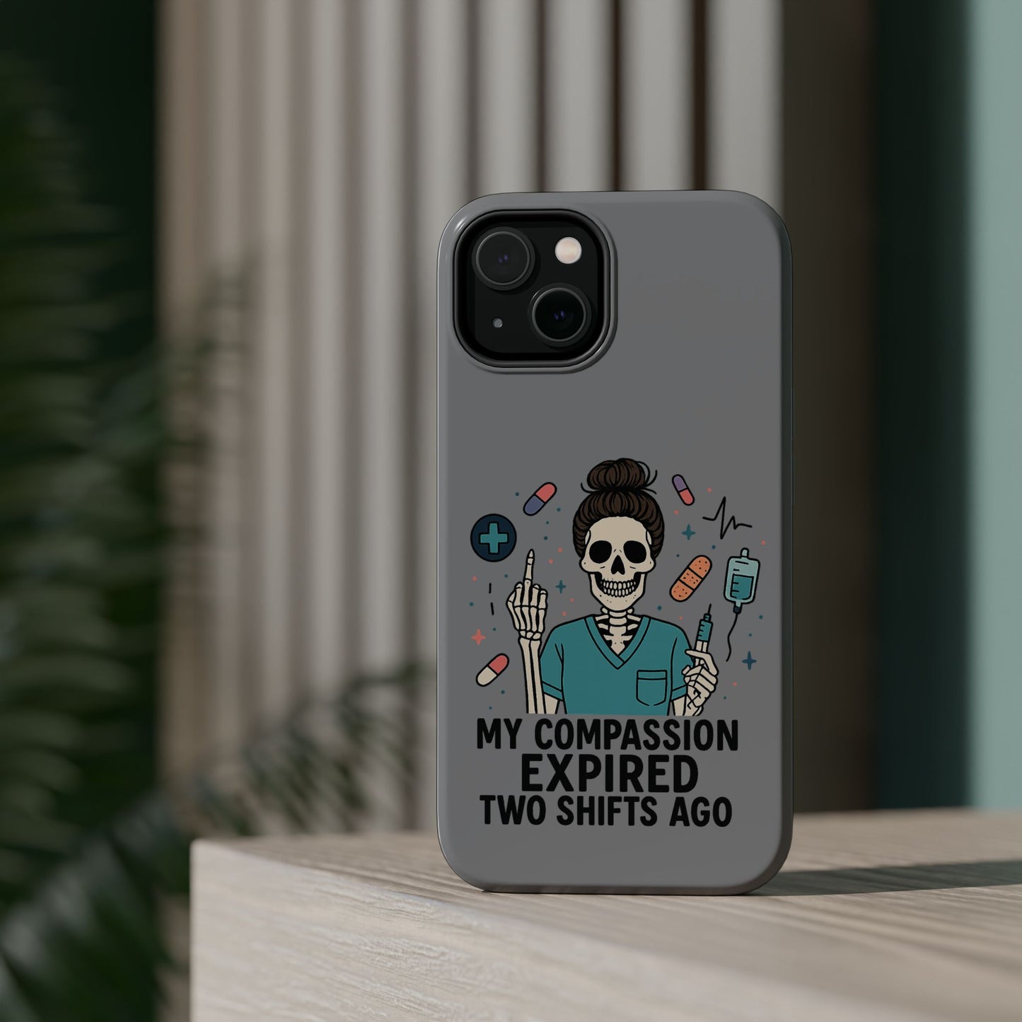 “My Compassion Expired Two Shifts Ago” – Funny Nurse Phone Case