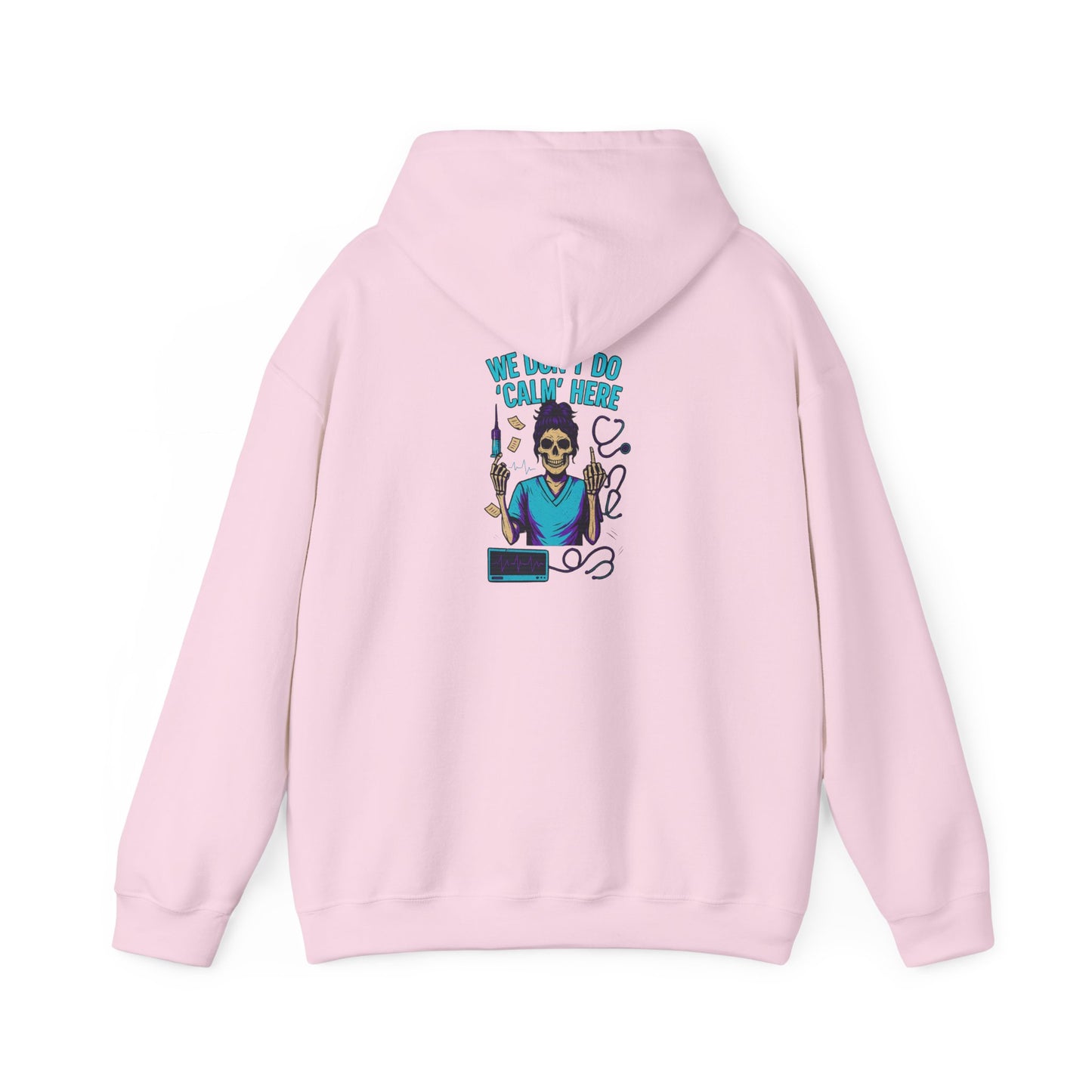 “We Don’t Do ‘Calm’ Here” - Funny Healthcare Hoodie
