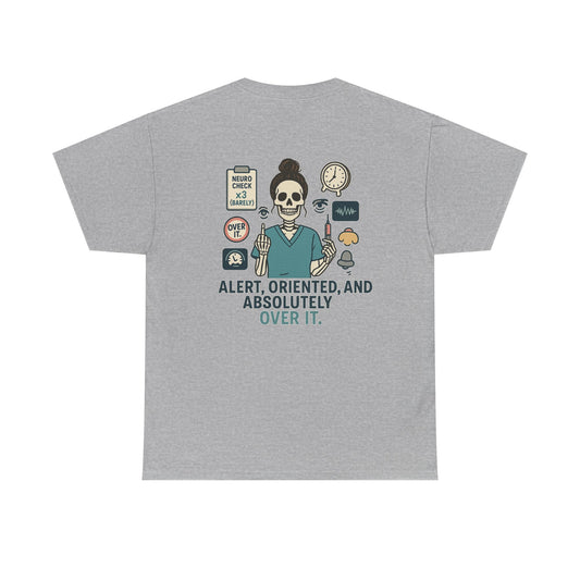 “Alert, Oriented, and Absolutely Over It” – Funny Nurse Tee