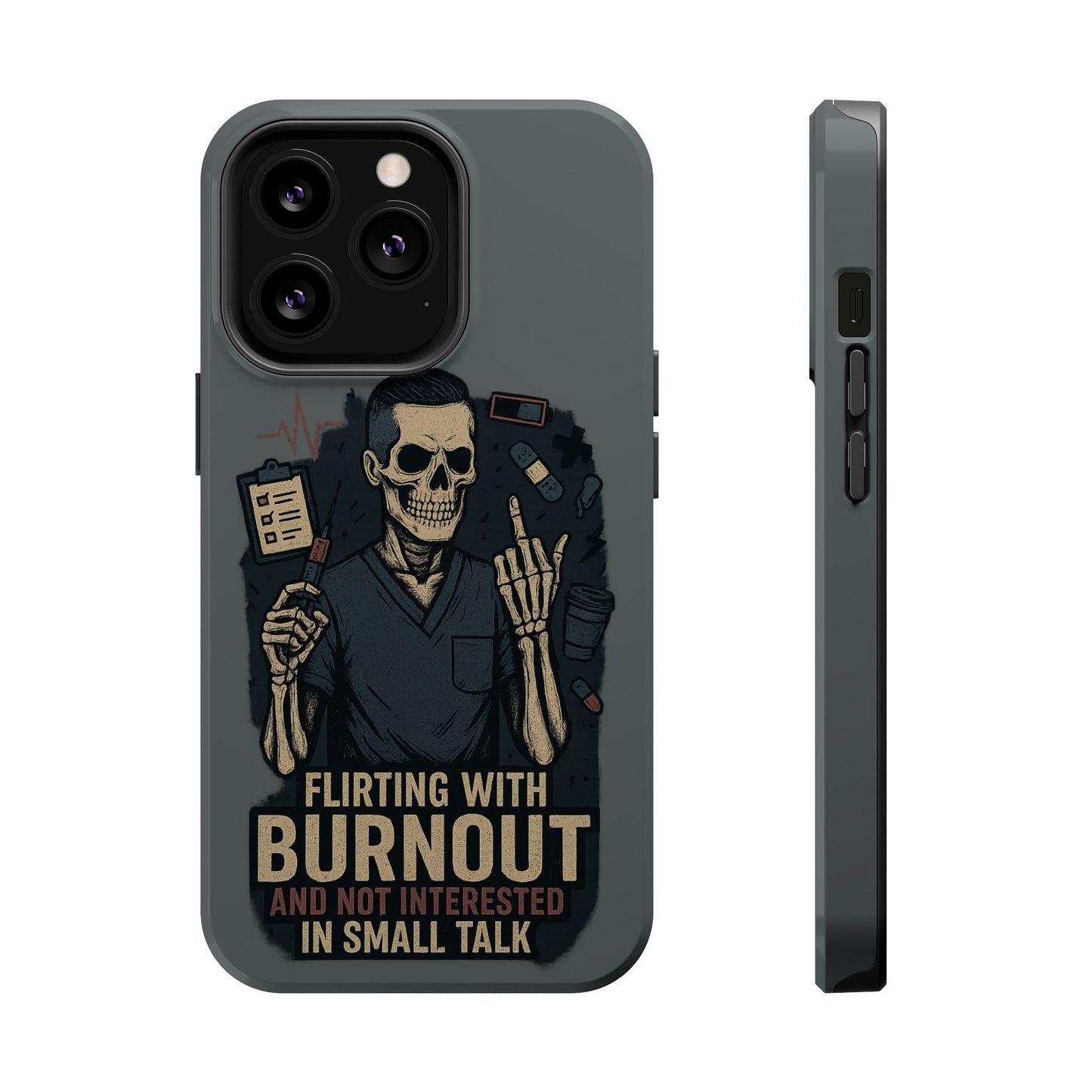 “Flirting With Burnout and Not Interested in Small Talk” – Men’s Nurse Phone Case