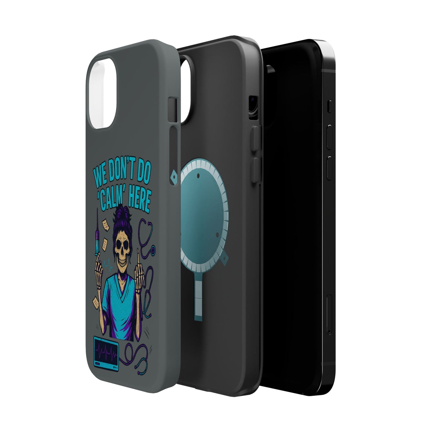 “We Don’t Do ‘Calm’ Here” - Funny Healthcare Phone Case