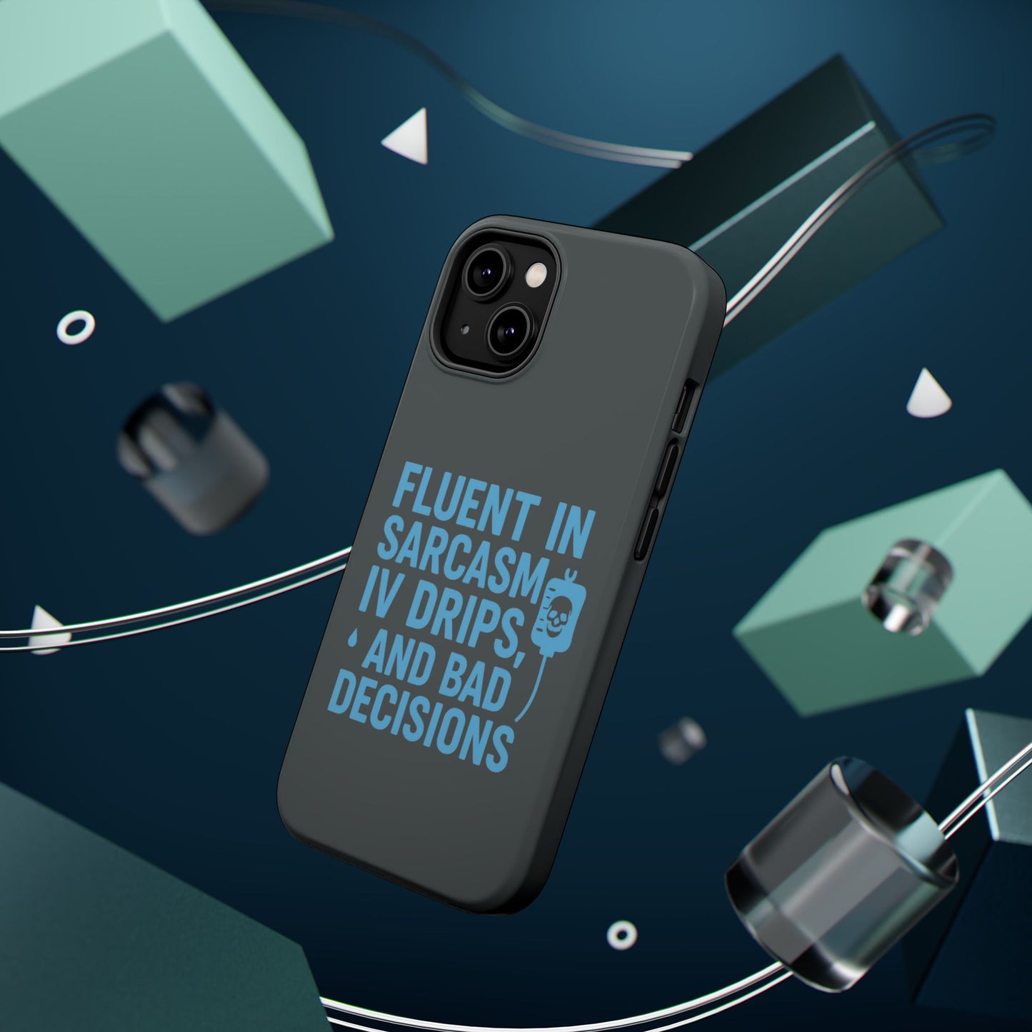 Sarcastic Phone Case - "Fluent in Sarcasm, IV Drips, and Bad Decisions", Funny Gift for Nurses, Medical Staff, Humor