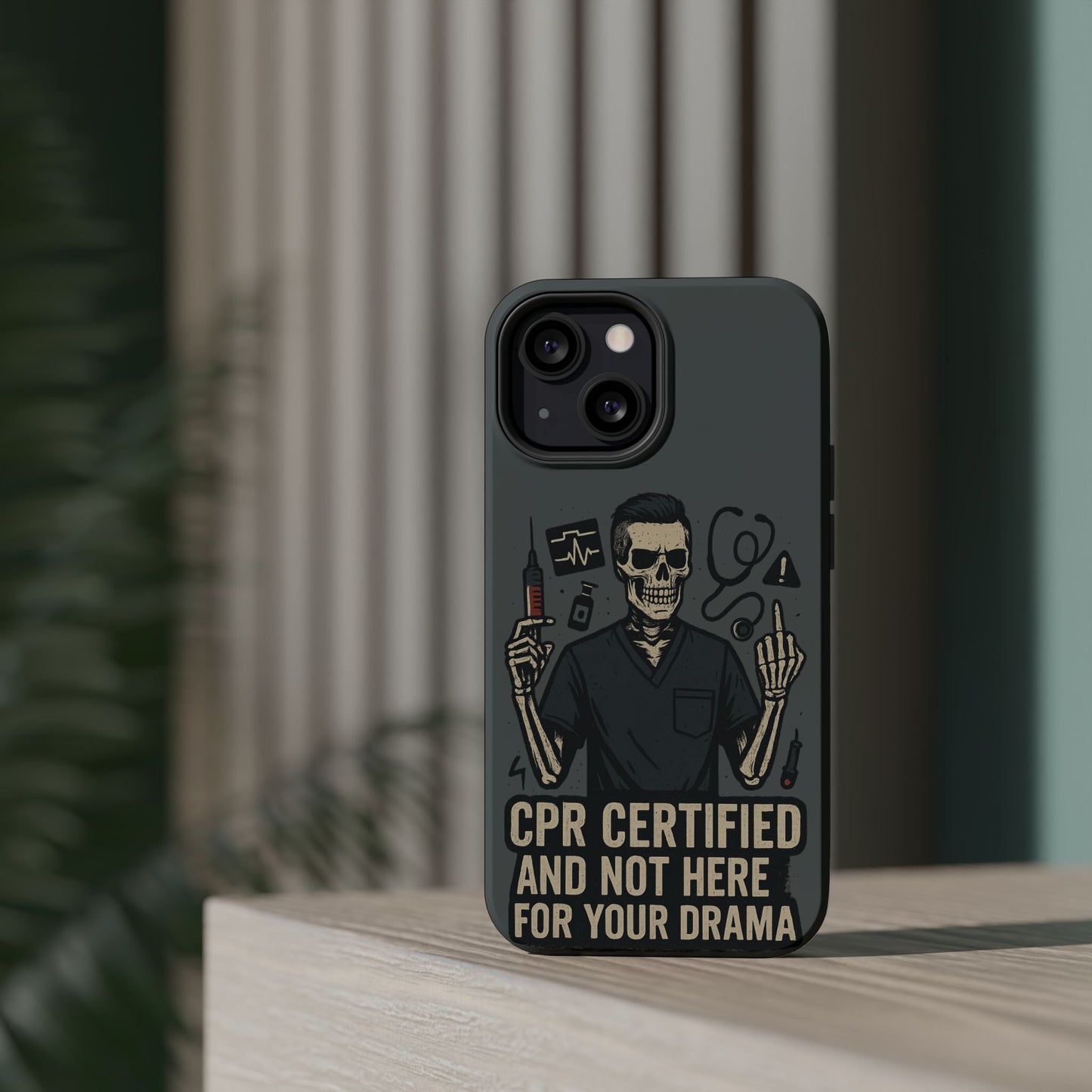“CPR Certified and Not Here for Your Drama” – Men’s Nurse Phone Case