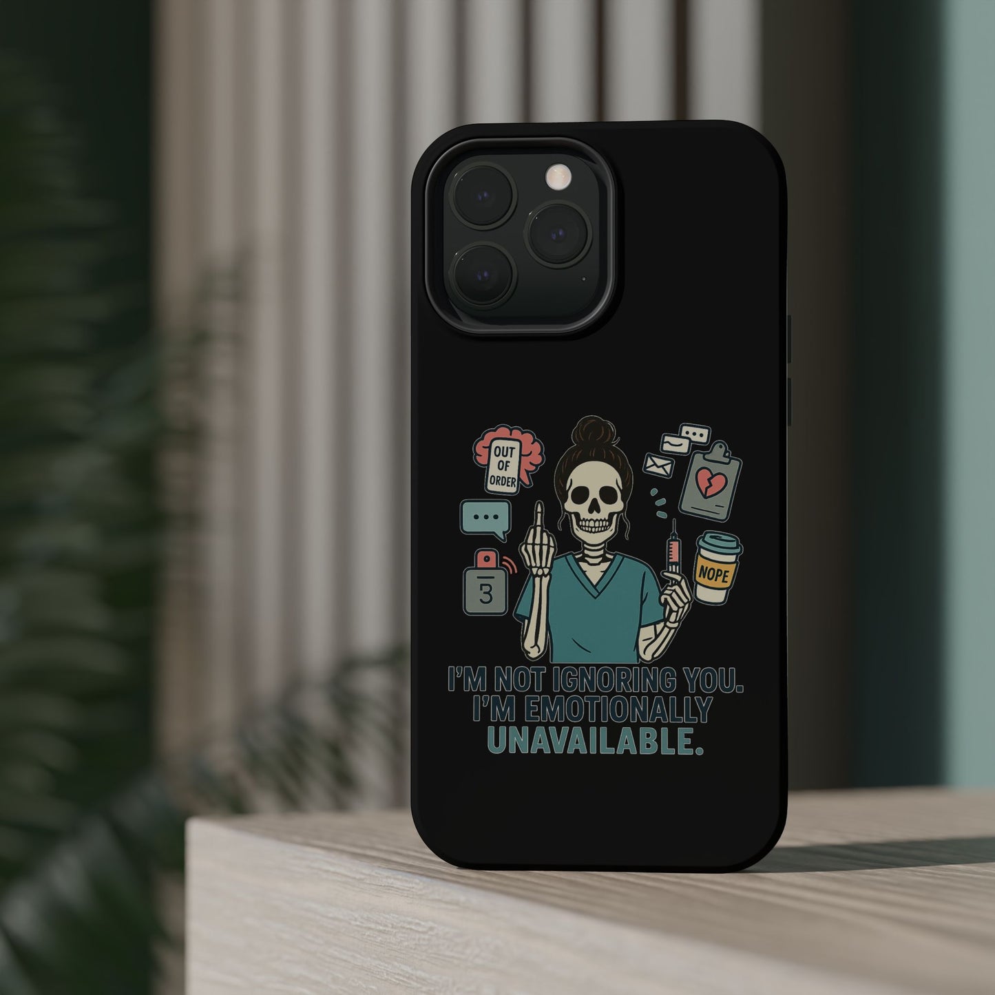 “I’m Not Ignoring You. I’m Emotionally Unavailable.” – Sarcastic Nurse Phone Case