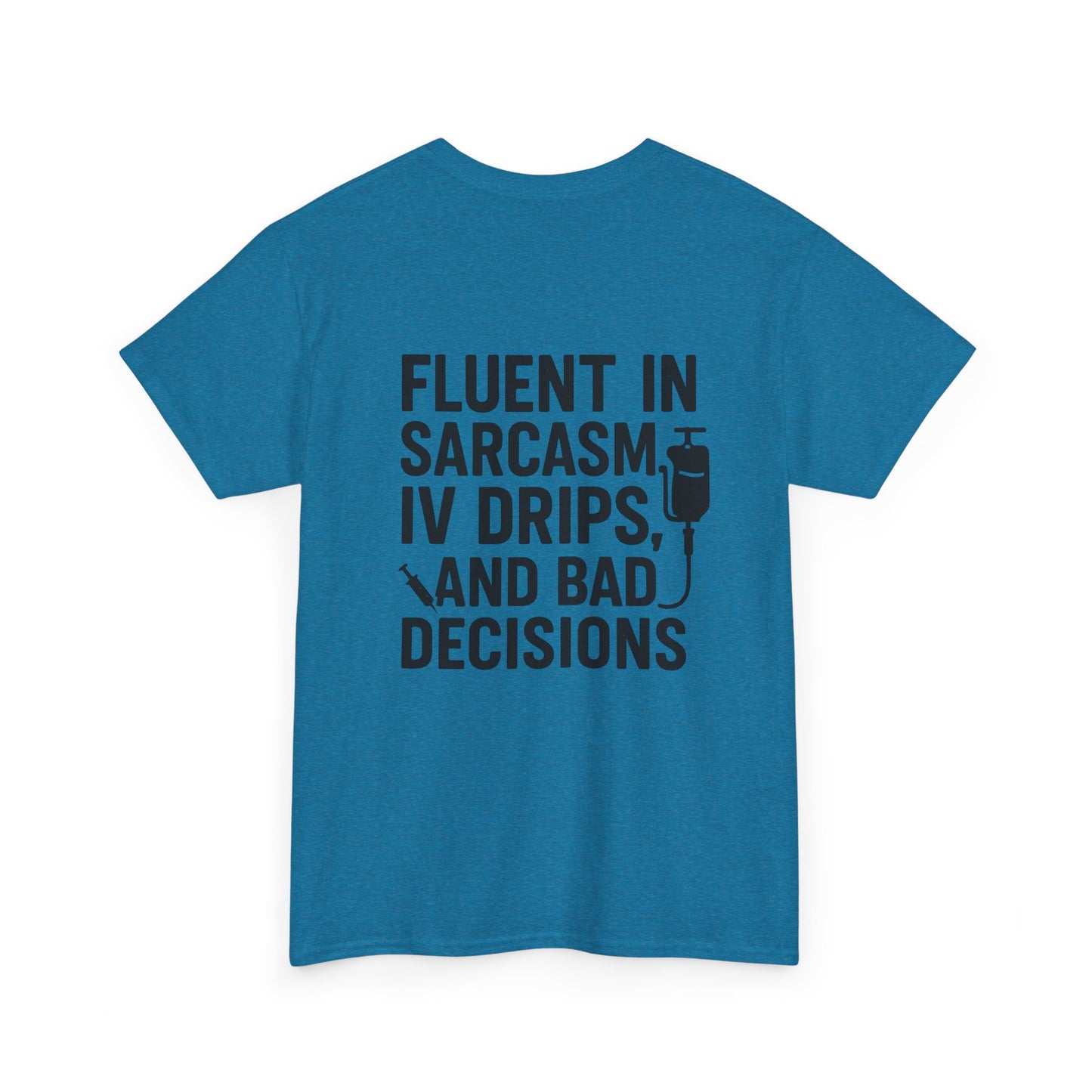 “Fluent in Sarcasm, IV Drips, and Bad Decisions” – Funny Nurse Tee