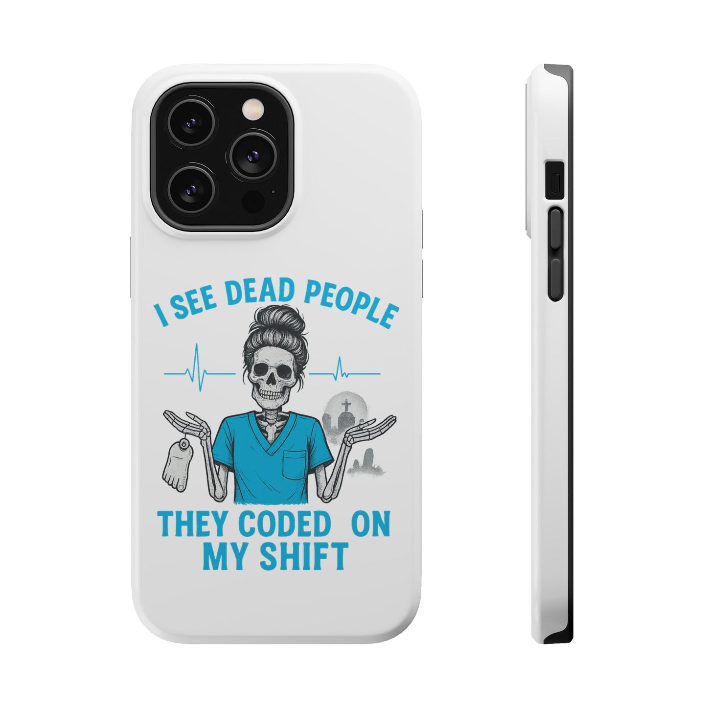 Magnetic Phone Case - I See Dead People, Fun Gift for Nurses, Quirky Healthcare Accessory, Medical Humor, Halloween Novelty, Phone [...]
