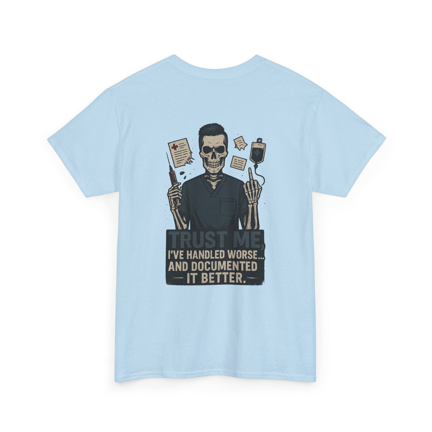 “Trust Me. I’ve Handled Worse and Documented It Better” – Men’s Nurse Tee