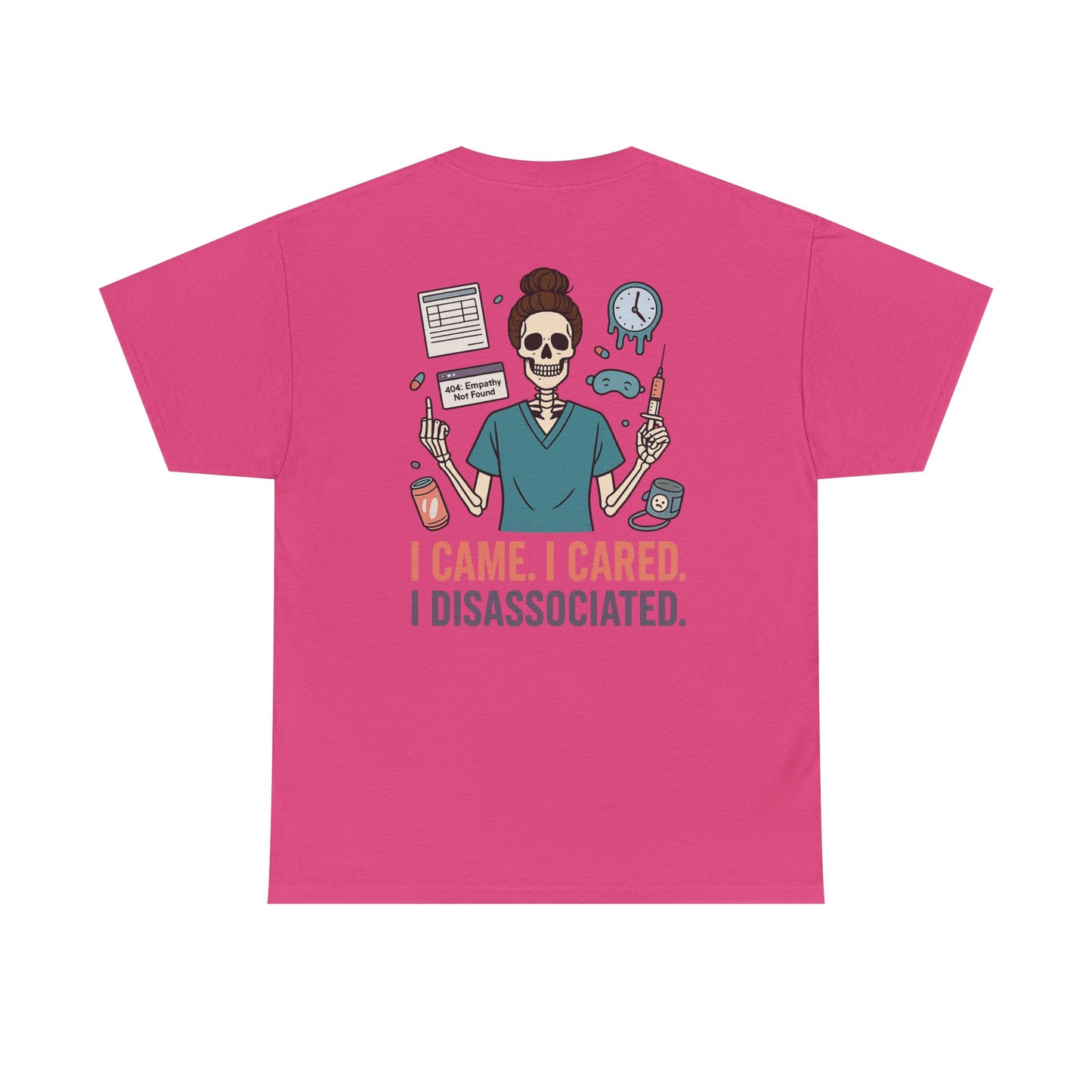 “I Came. I Cared. I Dissociated.” – Funny Nurse Tee