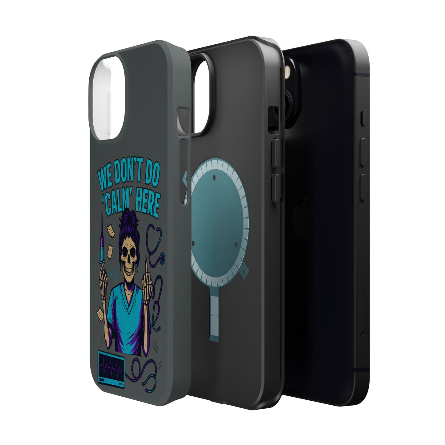 “We Don’t Do ‘Calm’ Here” - Funny Healthcare Phone Case