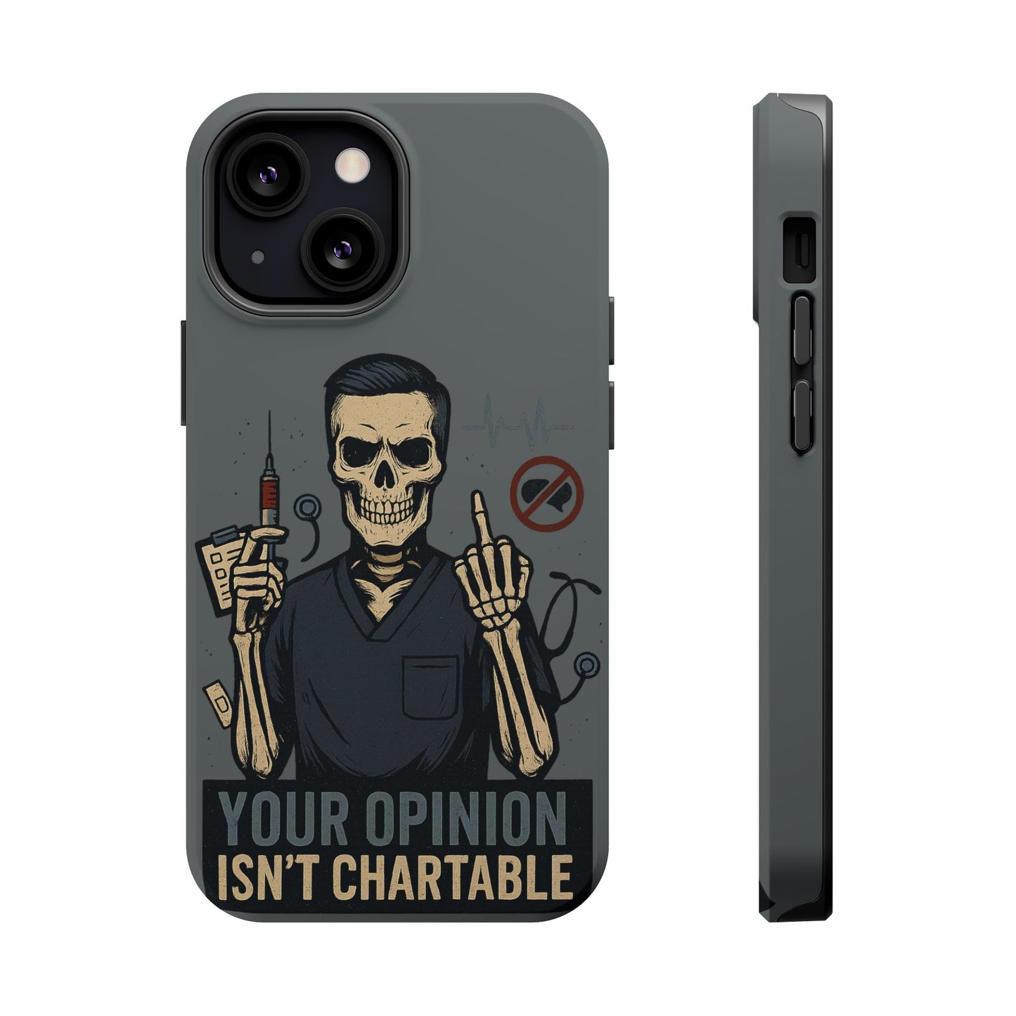 “Your Opinion Isn’t Chartable” – Nurse Phone Case for Men