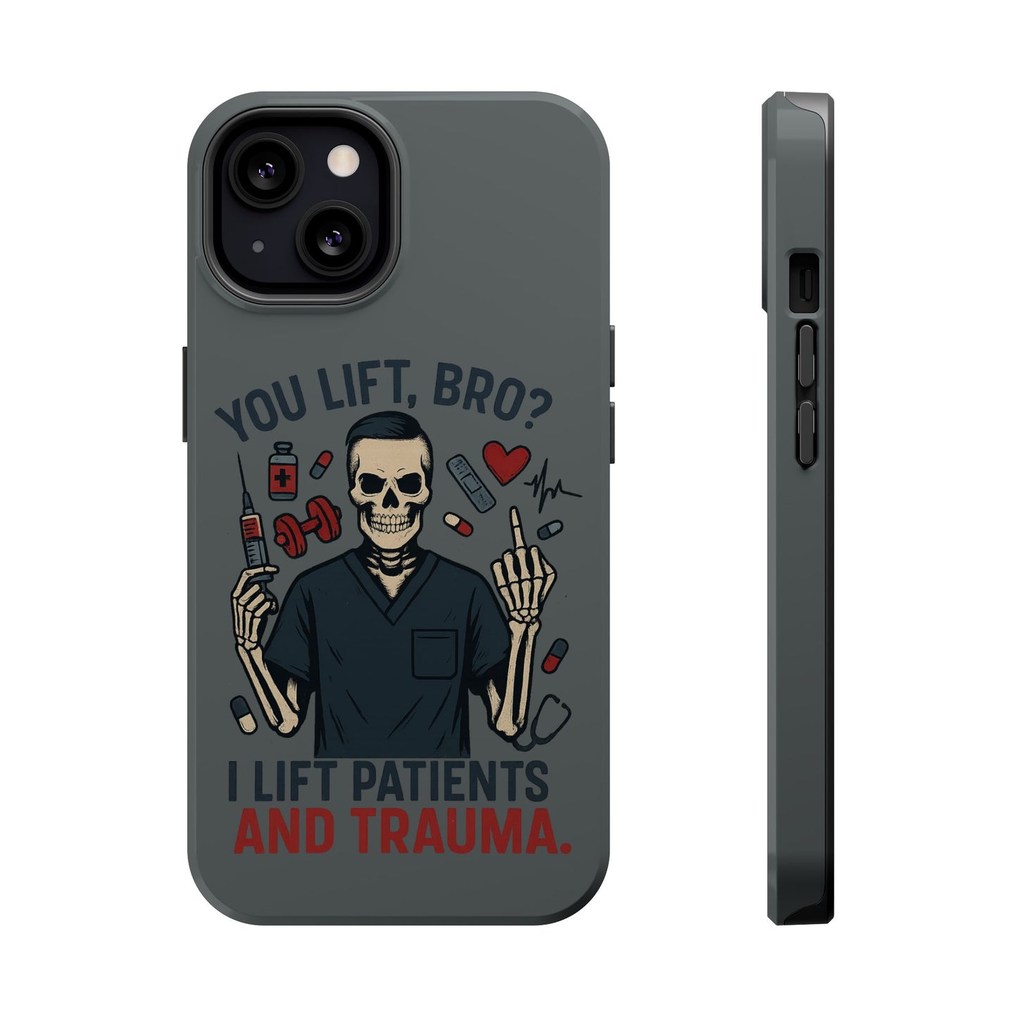 “You Lift, Bro? I Lift Patients and Trauma.” – Men’s Nurse Phone Case