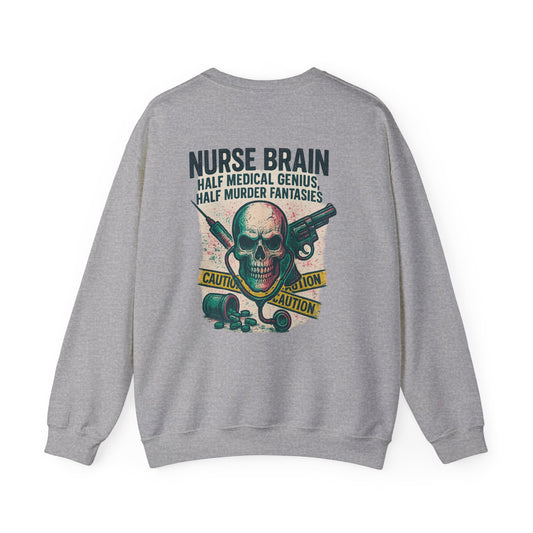 “Nurse’s Brain: Half Medical Genius. Half Murder Fantasies.” – Burnout Nurse Sweatshirt