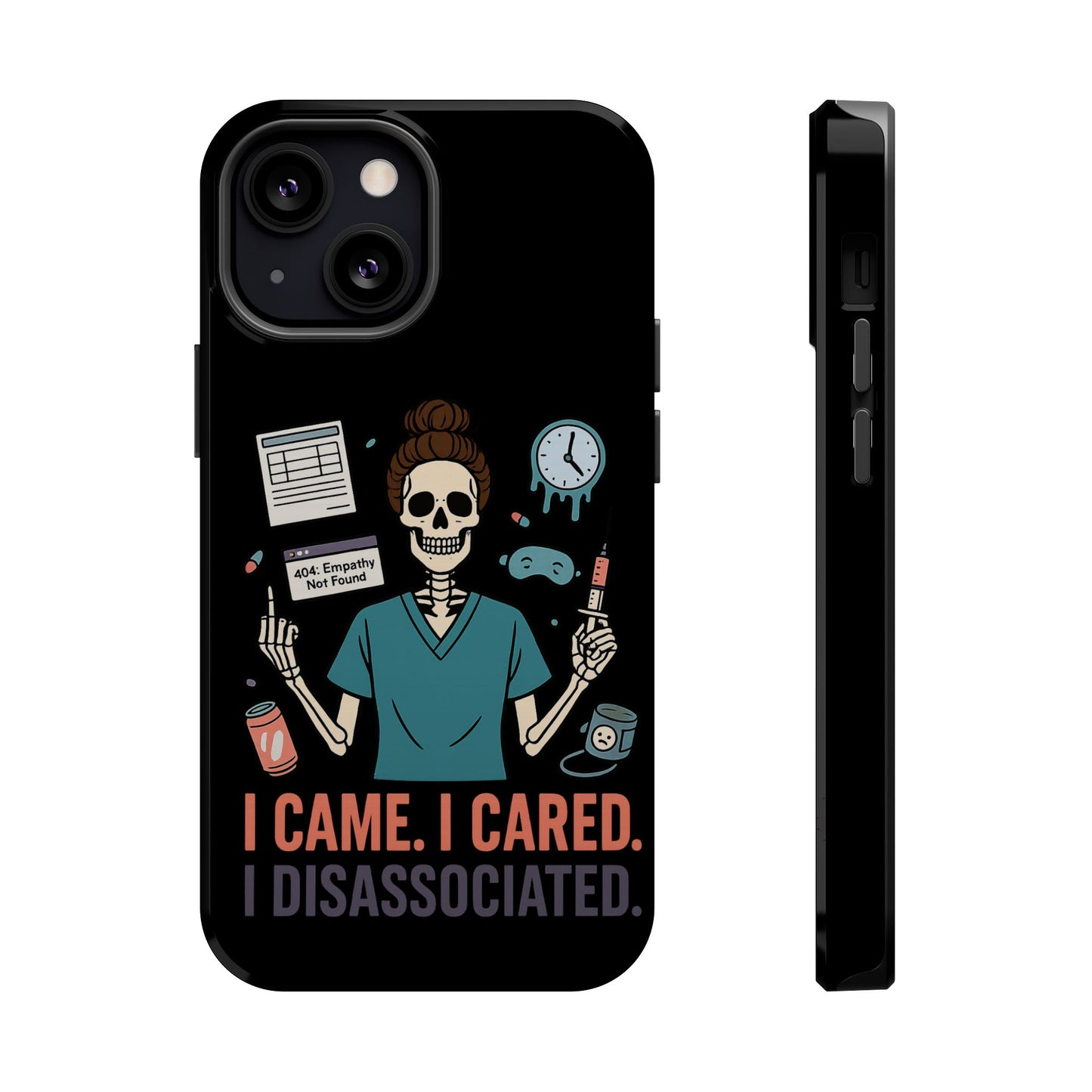 “I Came. I Cared. I Dissociated.” – Sarcastic Nurse Phone Case