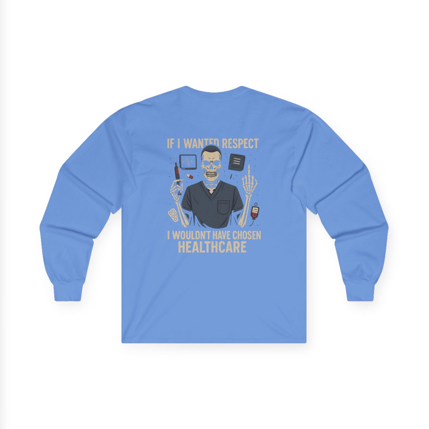 “If I Wanted Respect, I Wouldn’t Have Chosen Healthcare” – Men’s Long Sleeve