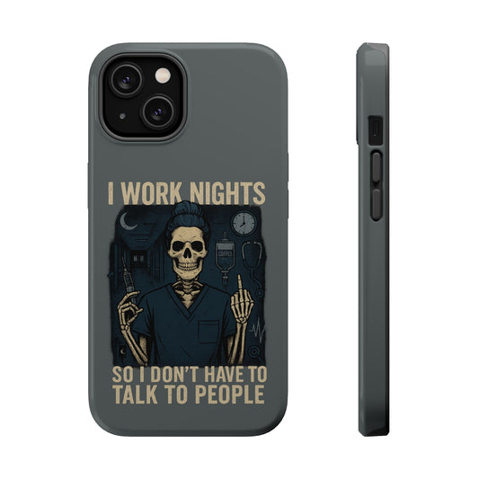 “I Work Nights So I Don’t Have to Talk to People” – Nurse Phone Case