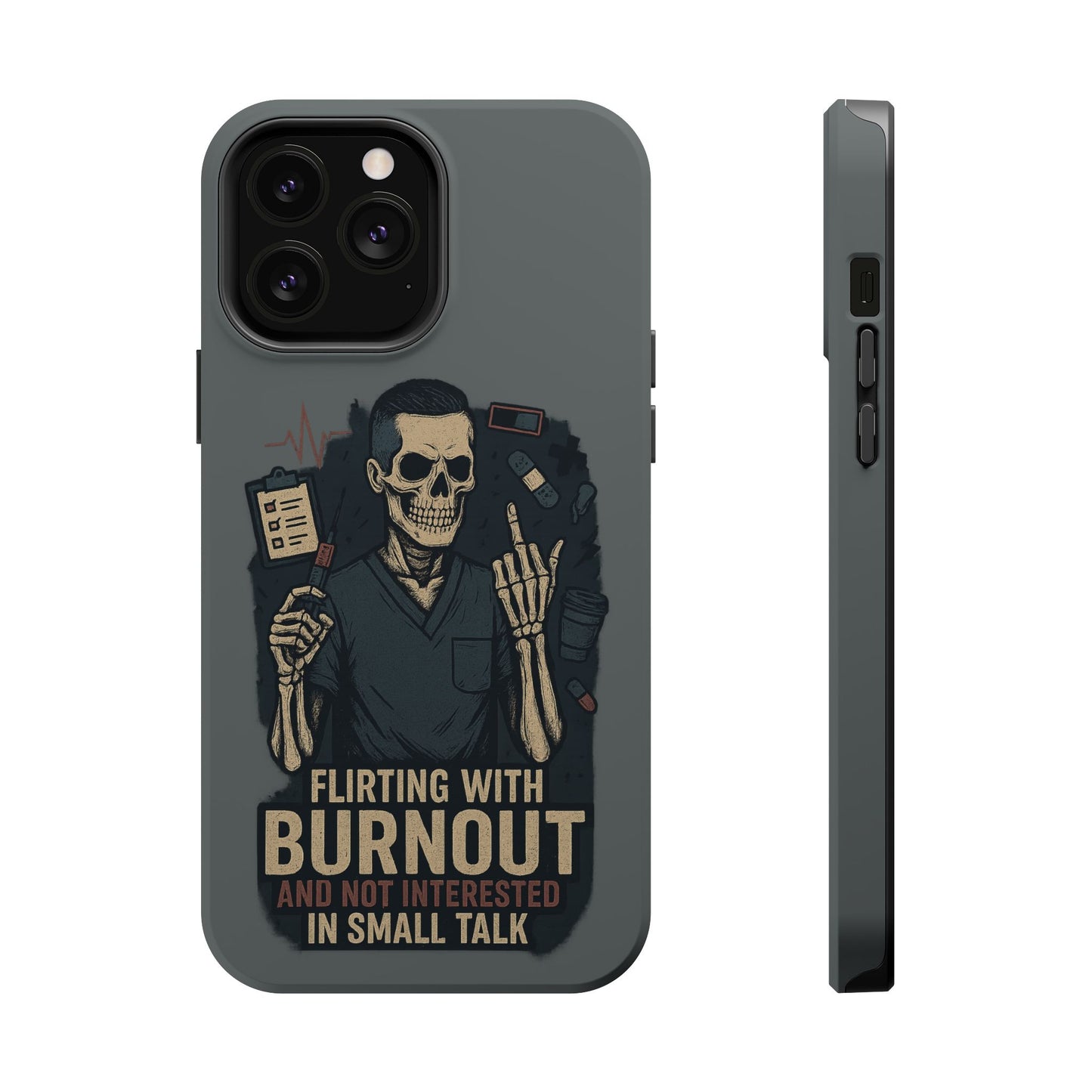 “Flirting With Burnout and Not Interested in Small Talk” – Men’s Nurse Phone Case