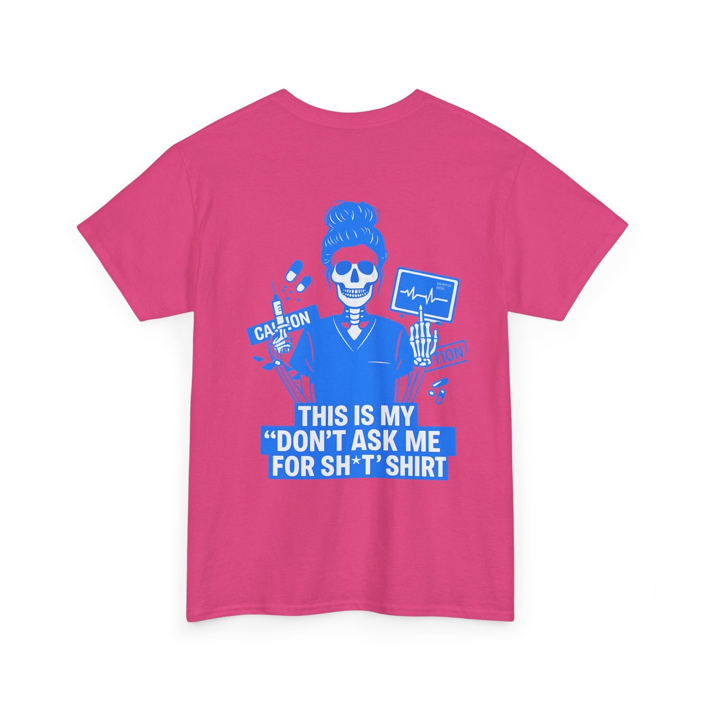 “This Is My ‘Don’t Ask Me for Sh*t’ Shirt” – Funny Nurse Tee