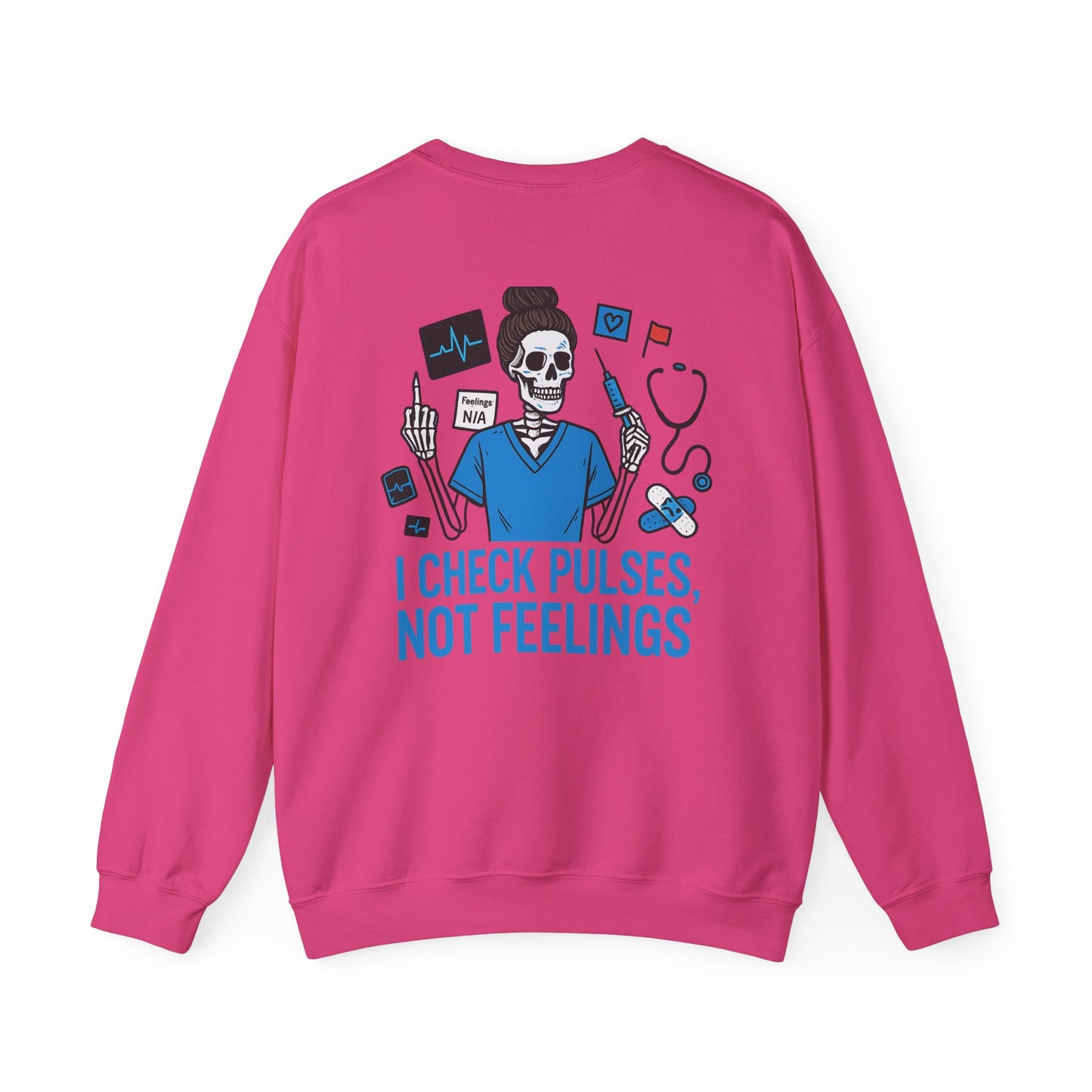 “I Check Pulses, Not Feelings” – Nurse Sweatshirt