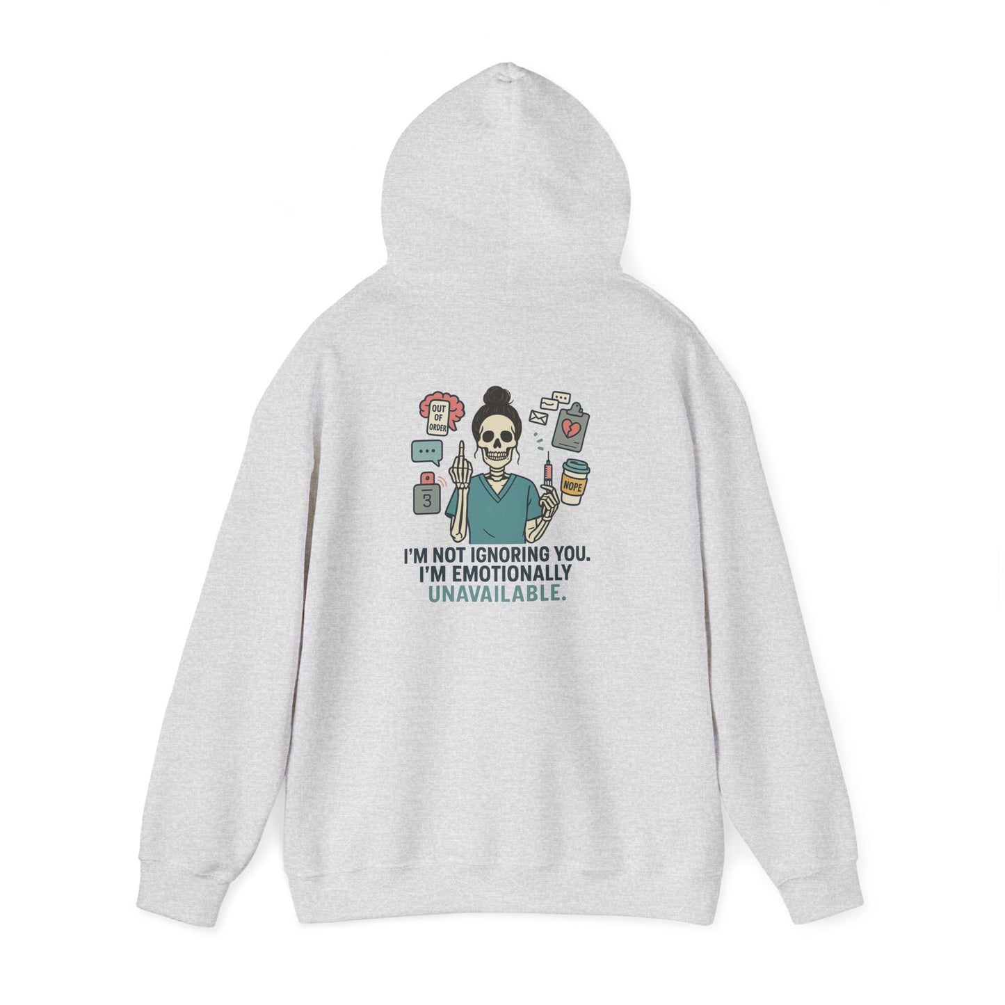 “I’m Not Ignoring You. I’m Emotionally Unavailable.” – Chaotic Nurse Hoodie