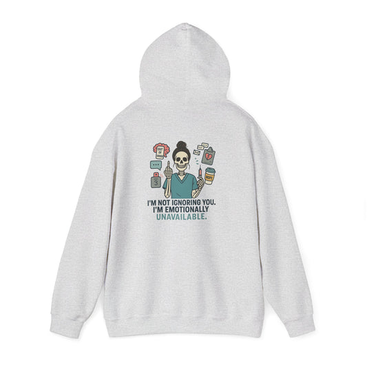 “I’m Not Ignoring You. I’m Emotionally Unavailable.” – Chaotic Nurse Hoodie