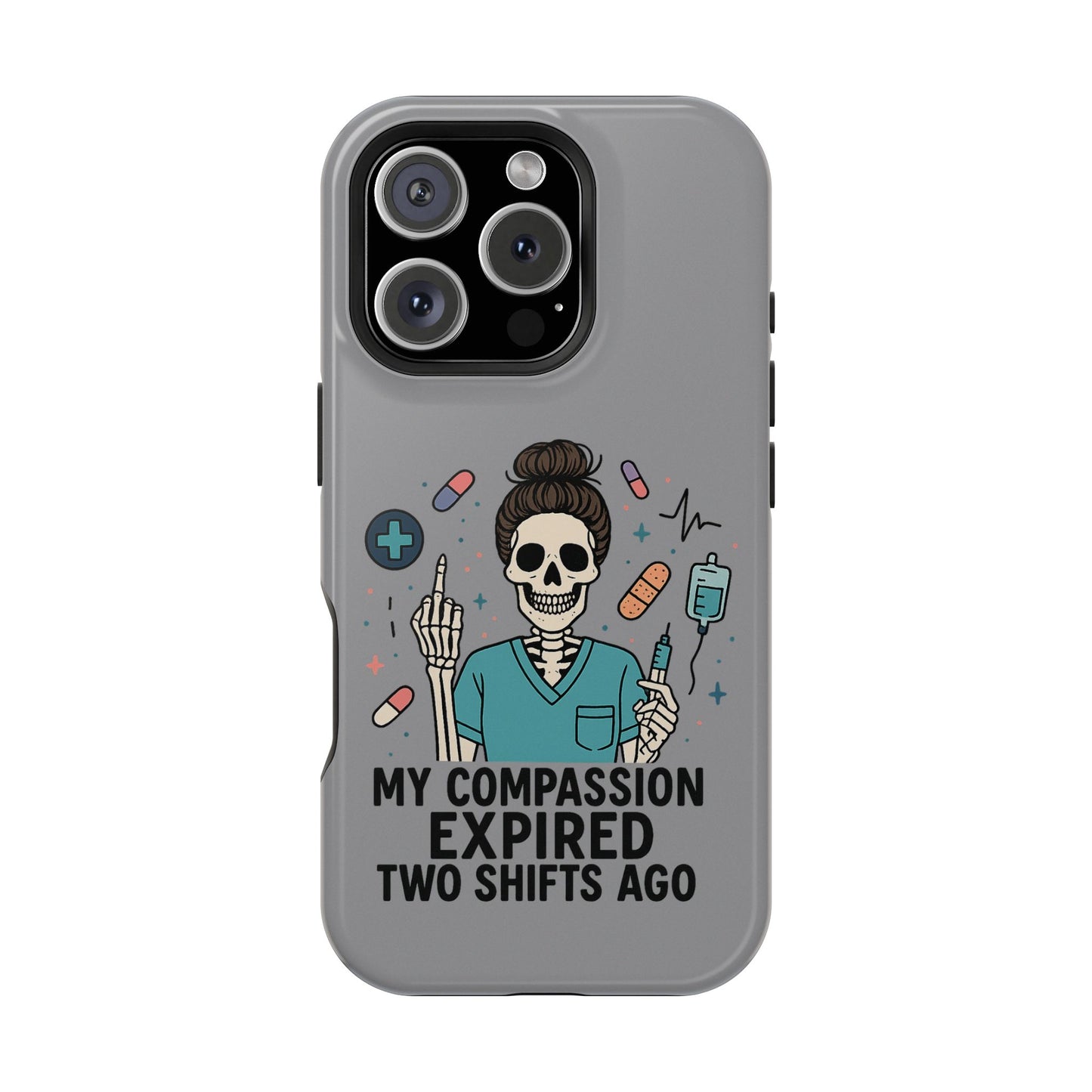 “My Compassion Expired Two Shifts Ago” – Funny Nurse Phone Case