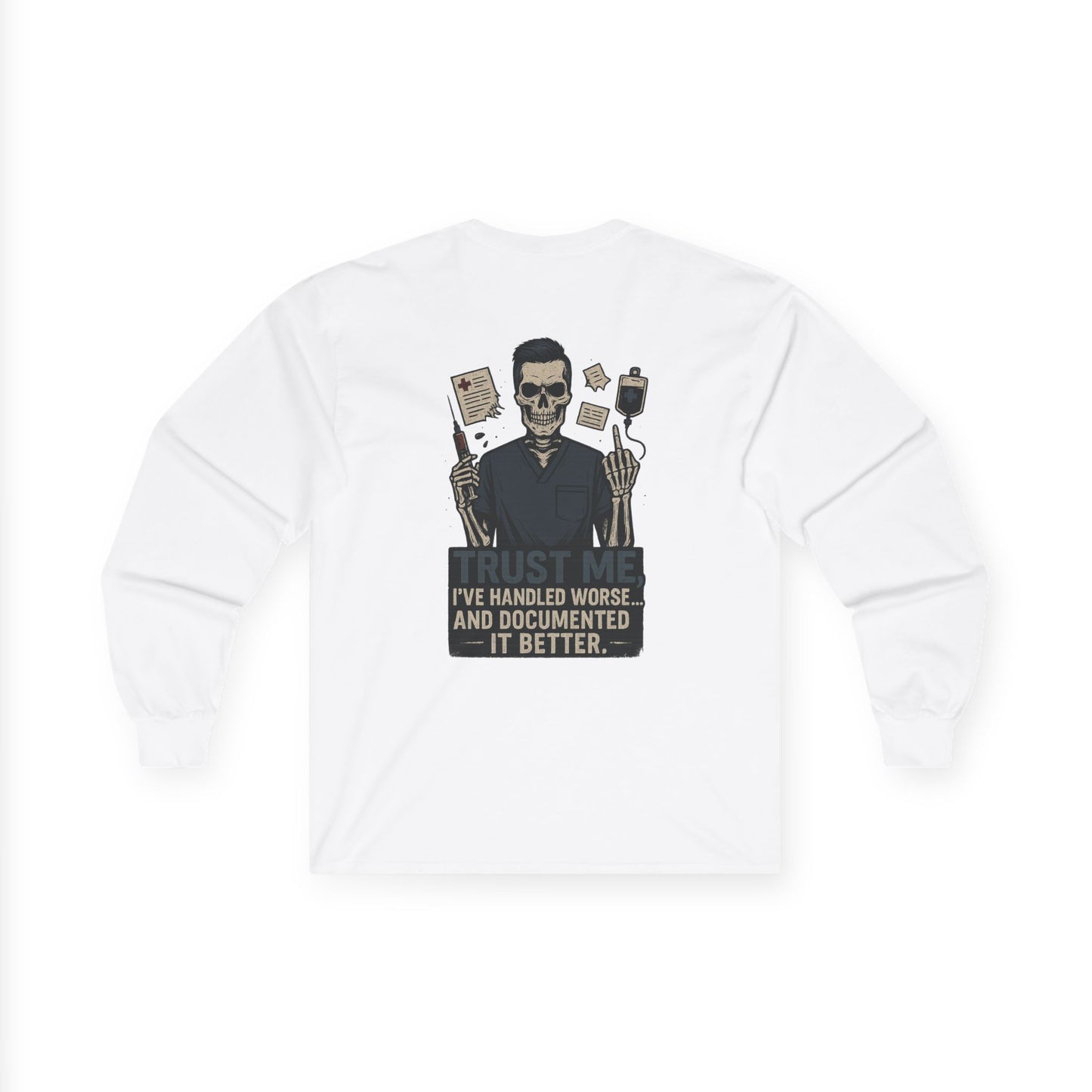 “Trust Me. I’ve Handled Worse and Documented It Better” – Men’s Long Sleeve