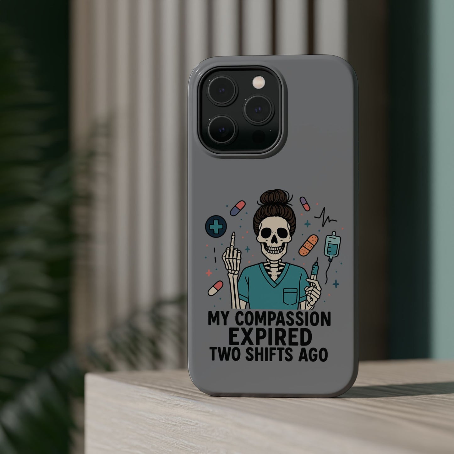 “My Compassion Expired Two Shifts Ago” – Funny Nurse Phone Case