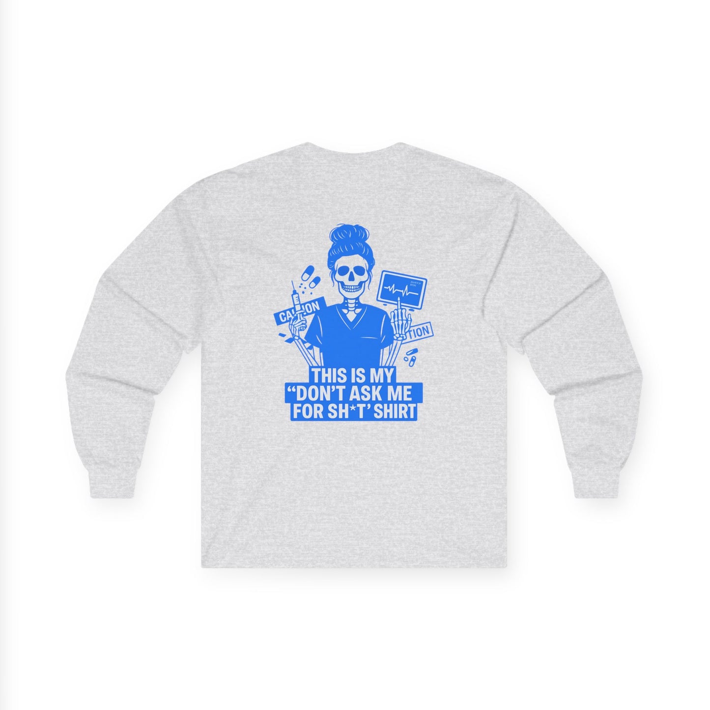 “This Is My ‘Don’t Ask Me for Sh*t’ Shirt” – Sarcastic Nurse Long Sleeve