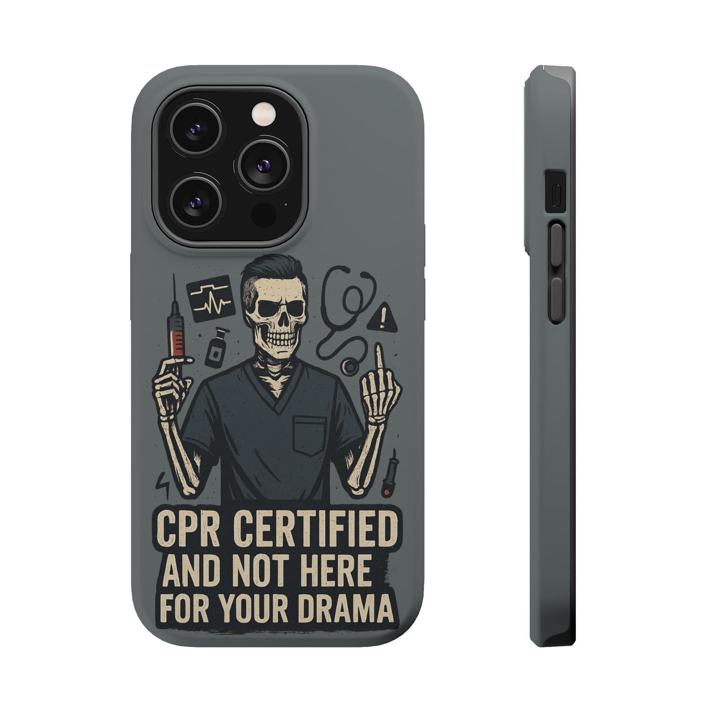 “CPR Certified and Not Here for Your Drama” – Men’s Nurse Phone Case