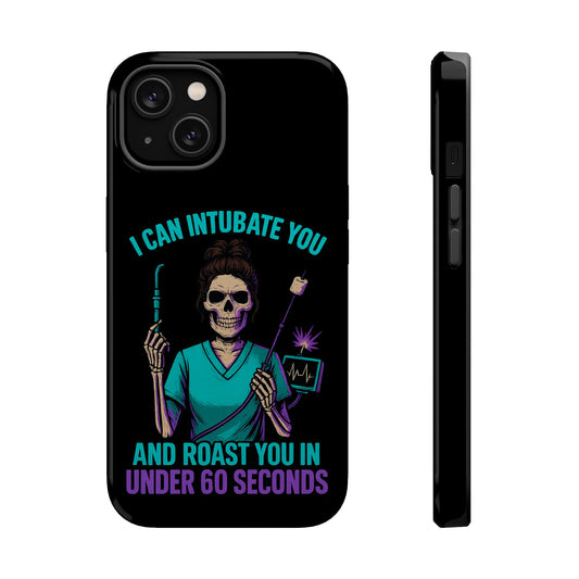 “I Can Intubate You And Roast You In Under 60 Seconds”- Funny Healthcare Phone Case