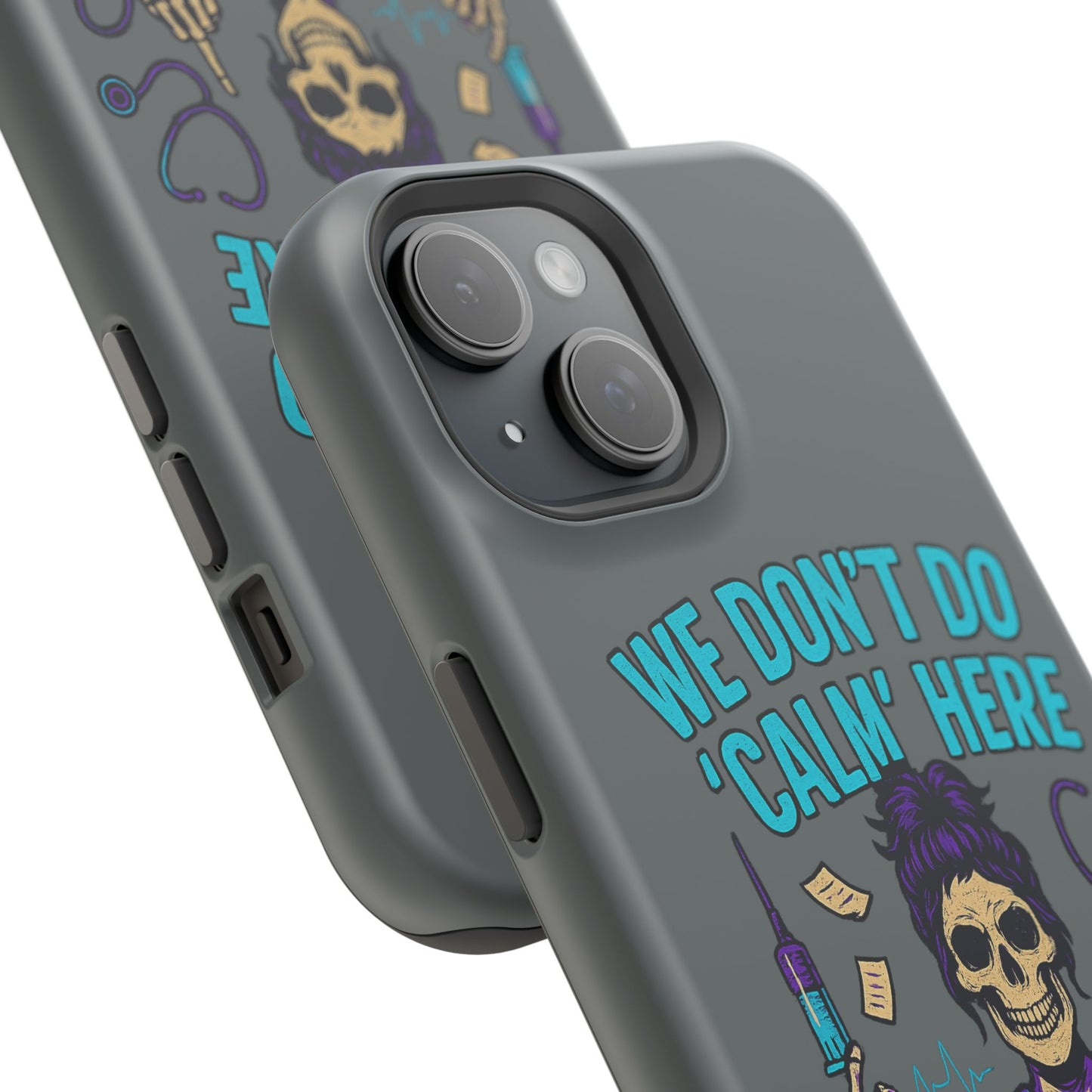“We Don’t Do ‘Calm’ Here” - Funny Healthcare Phone Case