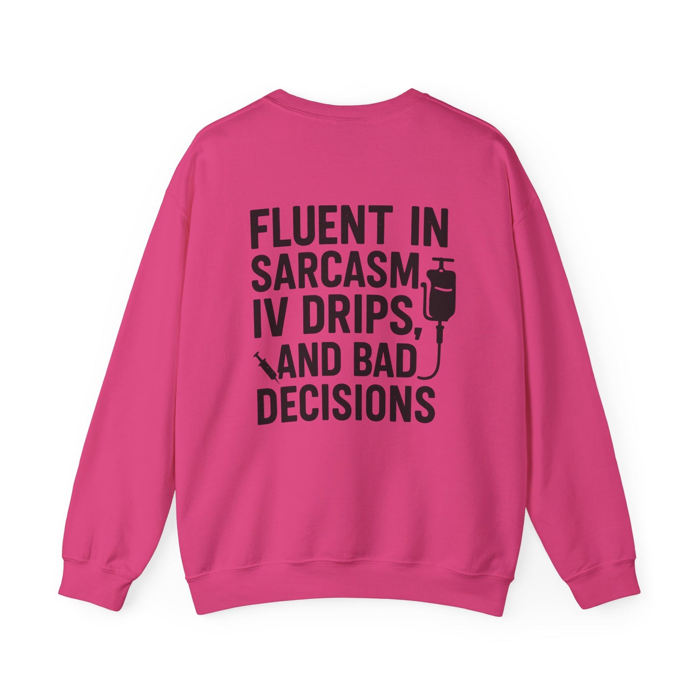 “Fluent in Sarcasm, IV Drips, and Bad Decisions” – Burnout Nurse Sweatshirt