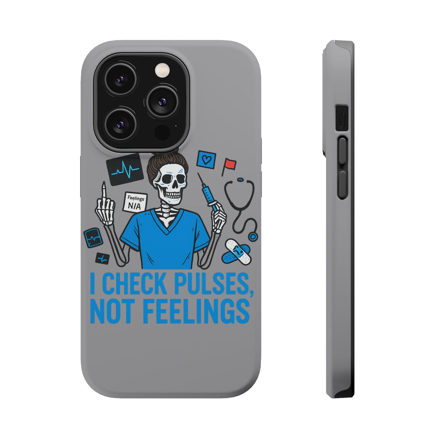 “I Check Pulses, Not Feelings” – Blunt Nurse Phone Case