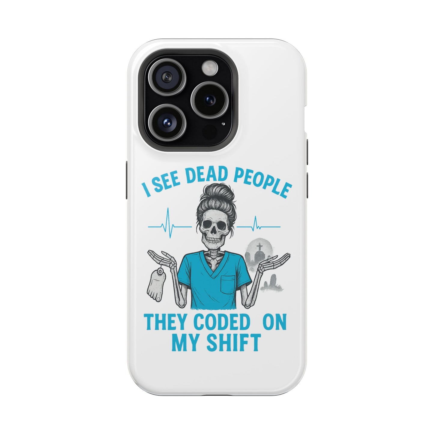 Magnetic Phone Case - I See Dead People, Fun Gift for Nurses, Quirky Healthcare Accessory, Medical Humor, Halloween Novelty, Phone [...]