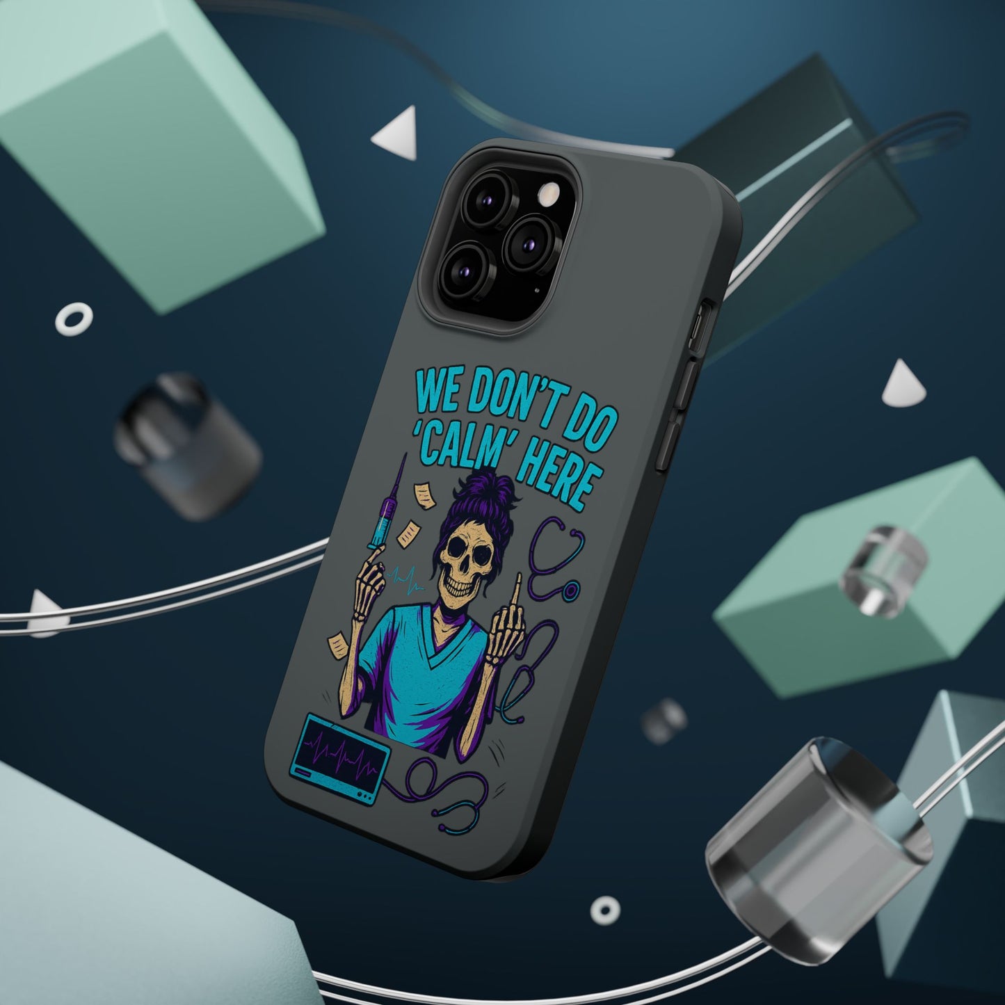 “We Don’t Do ‘Calm’ Here” - Funny Healthcare Phone Case