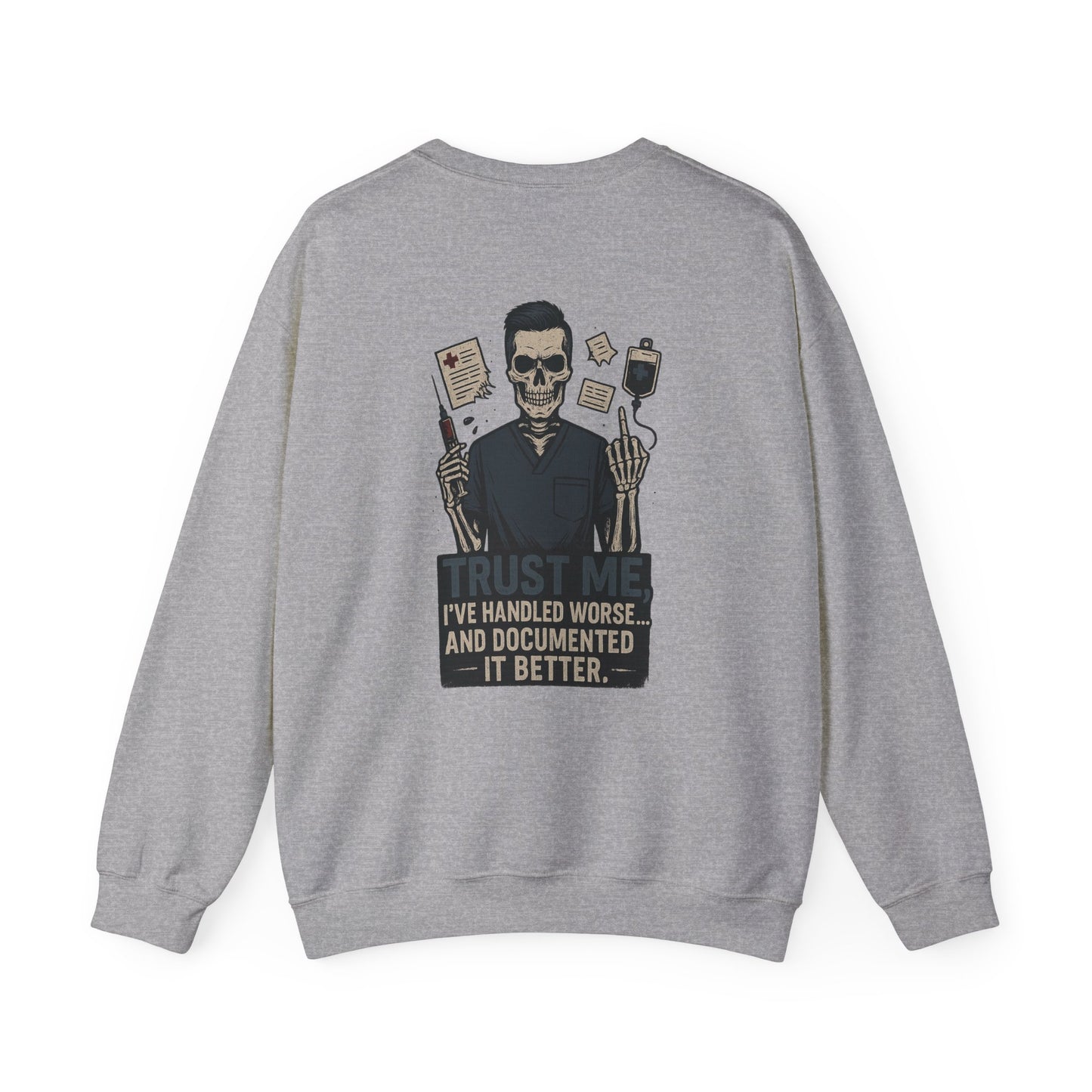 “Trust Me. I’ve Handled Worse and Documented It Better” – Men’s Nurse Sweatshirt