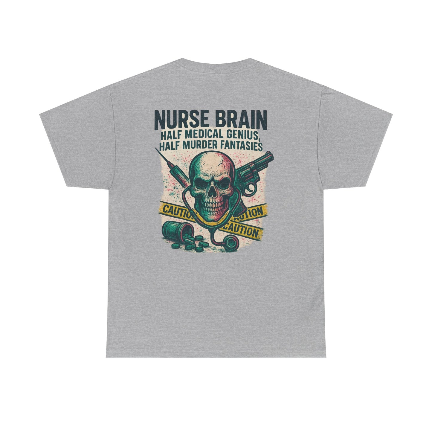 “Nurse’s Brain: Half Medical Genius. Half Murder Fantasies.” – Funny Nurse Tee