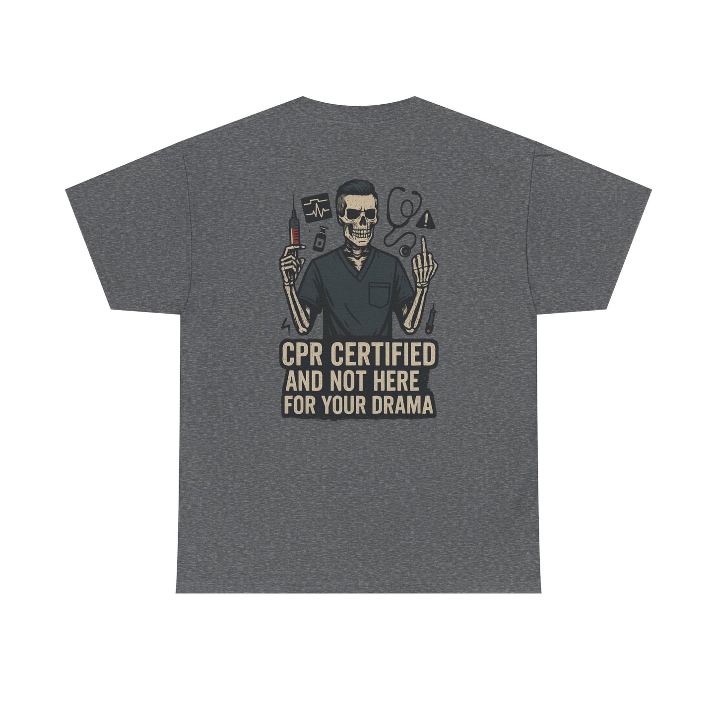“CPR Certified and Not Here for Your Drama” – Men’s Nurse Tee