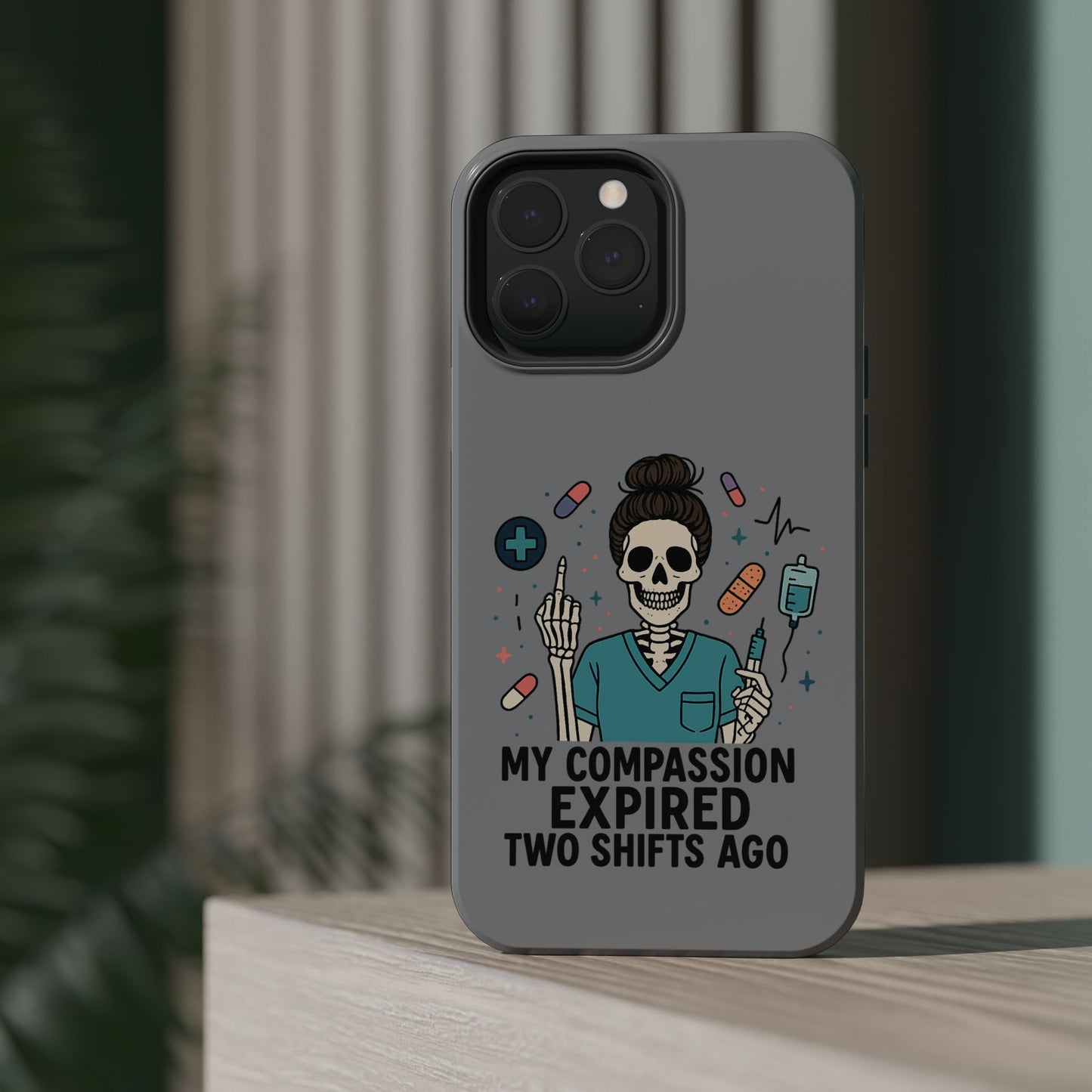 “My Compassion Expired Two Shifts Ago” – Funny Nurse Phone Case
