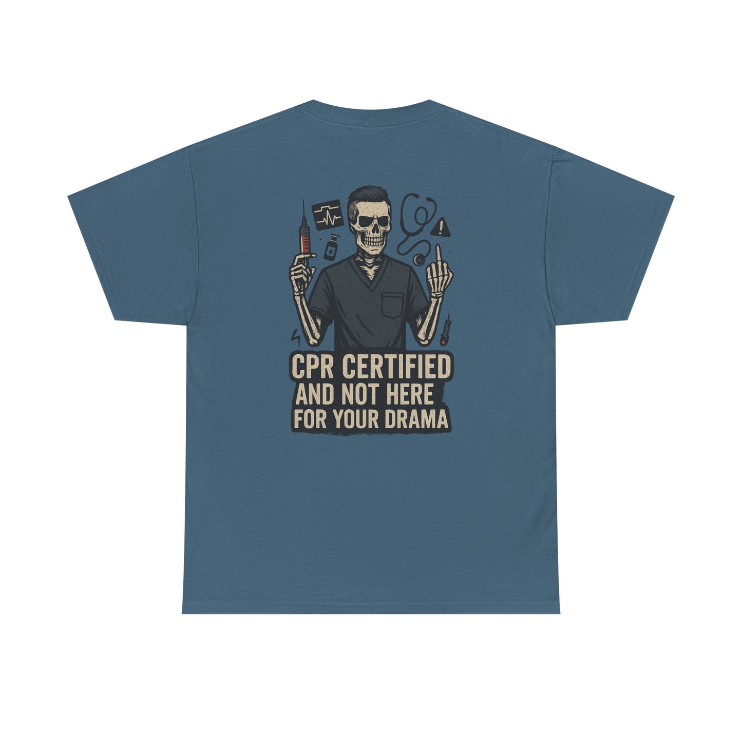 “CPR Certified and Not Here for Your Drama” – Men’s Nurse Tee