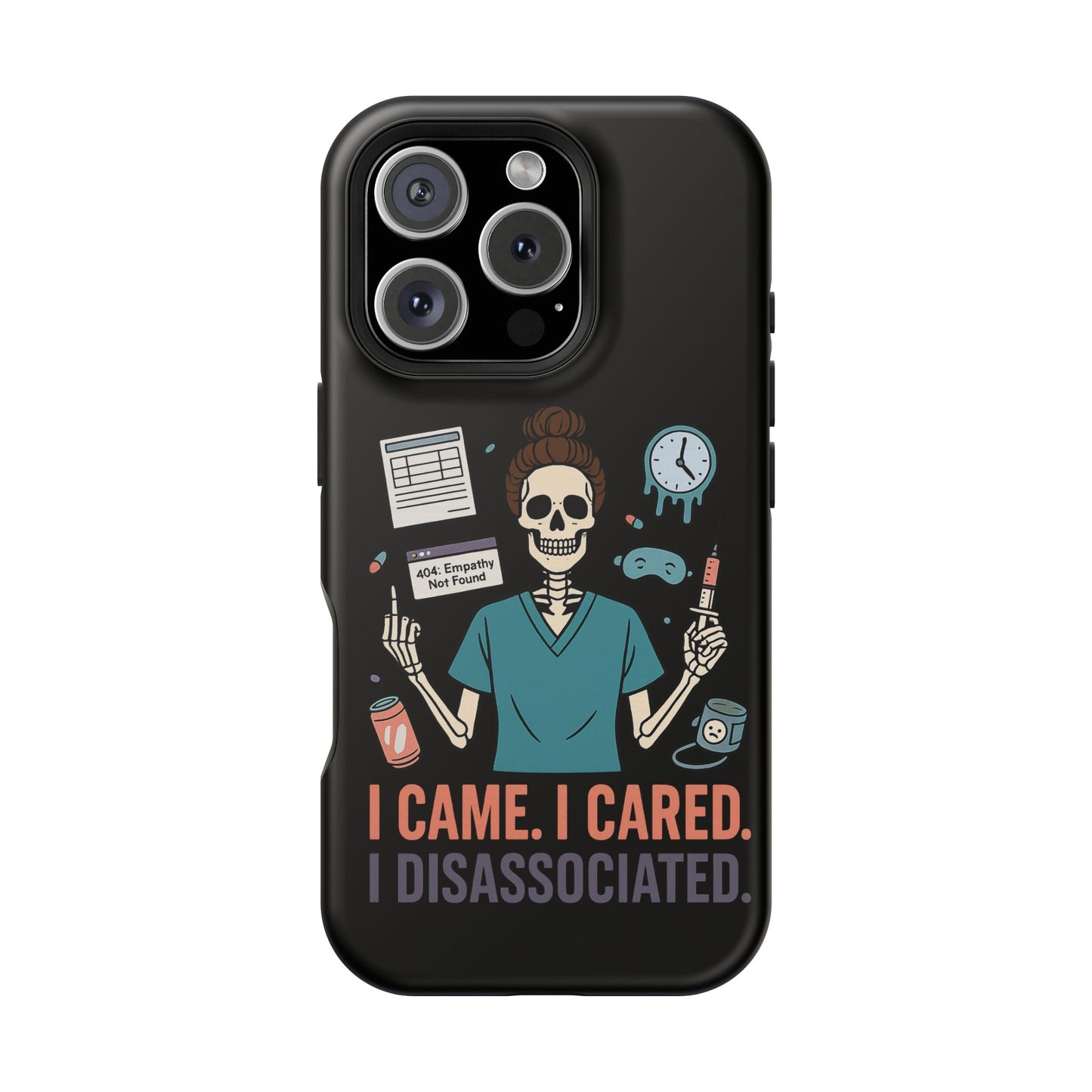 “I Came. I Cared. I Dissociated.” – Sarcastic Nurse Phone Case