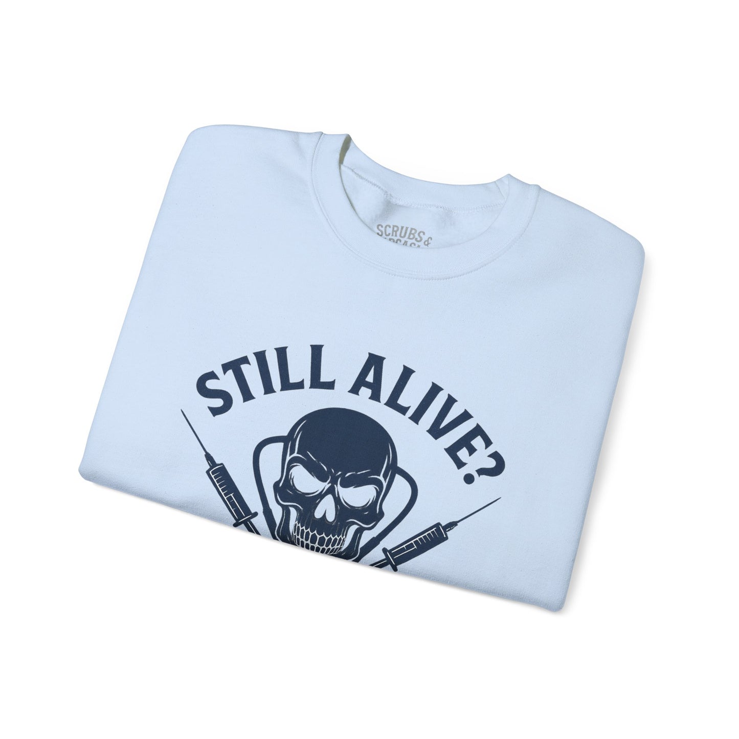 “Still Alive? You’re Welcome.” – Burnout Nurse Sweatshirt