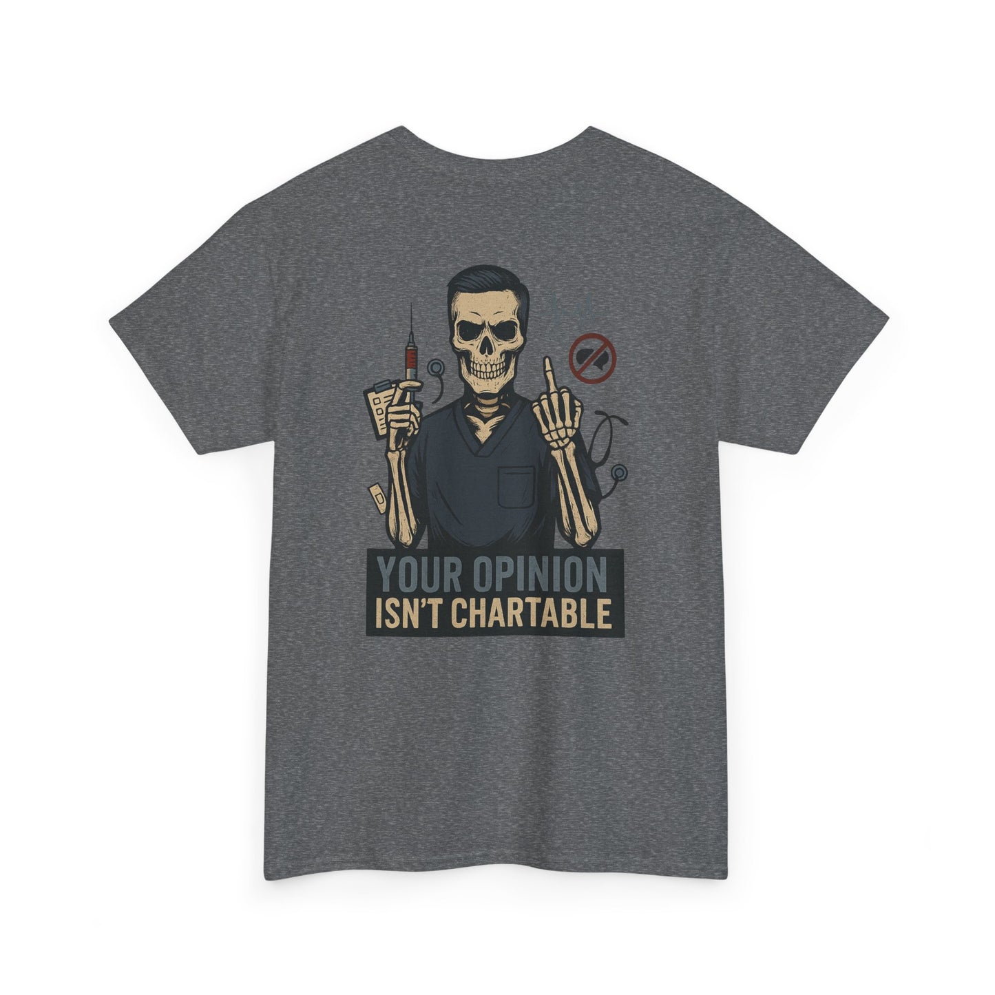 “Your Opinion Isn’t Chartable” – Men’s Nurse T-Shirt