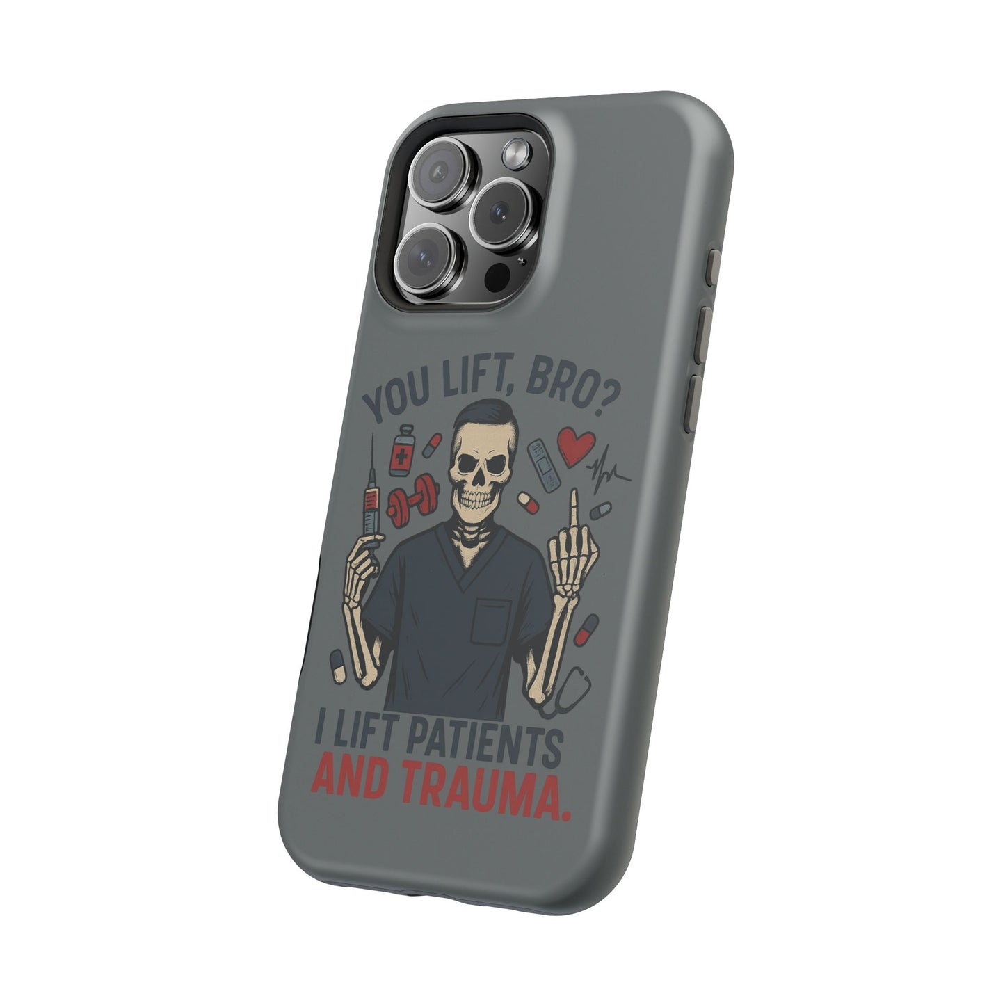 “You Lift, Bro? I Lift Patients and Trauma.” – Men’s Nurse Phone Case