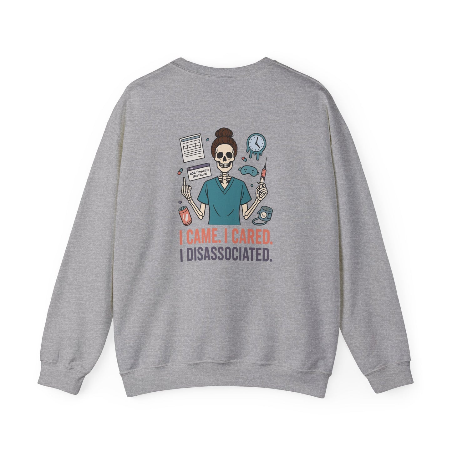 “I Came. I Cared. I Dissociated.” – Burnout Nurse Sweatshirt