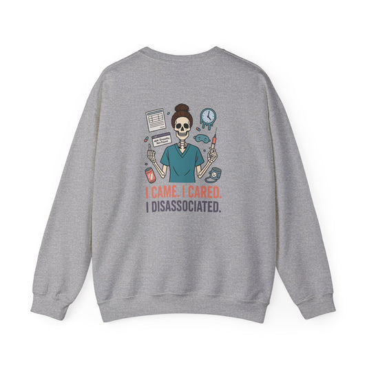 “I Came. I Cared. I Dissociated.” – Burnout Nurse Sweatshirt
